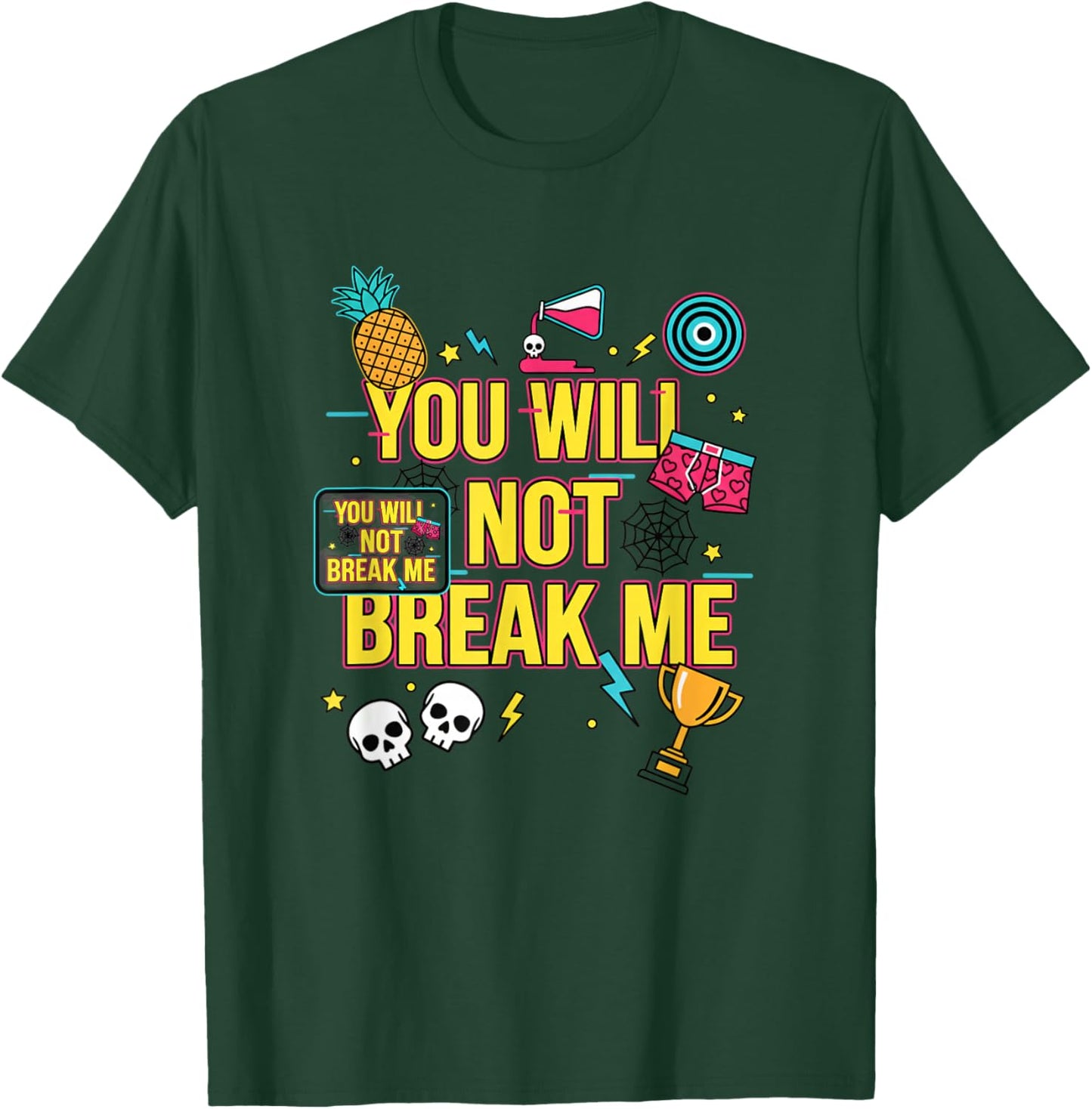 You Will Not Break Me Motivational Teen Graphic T-Shirt - T-Shirt | Forest