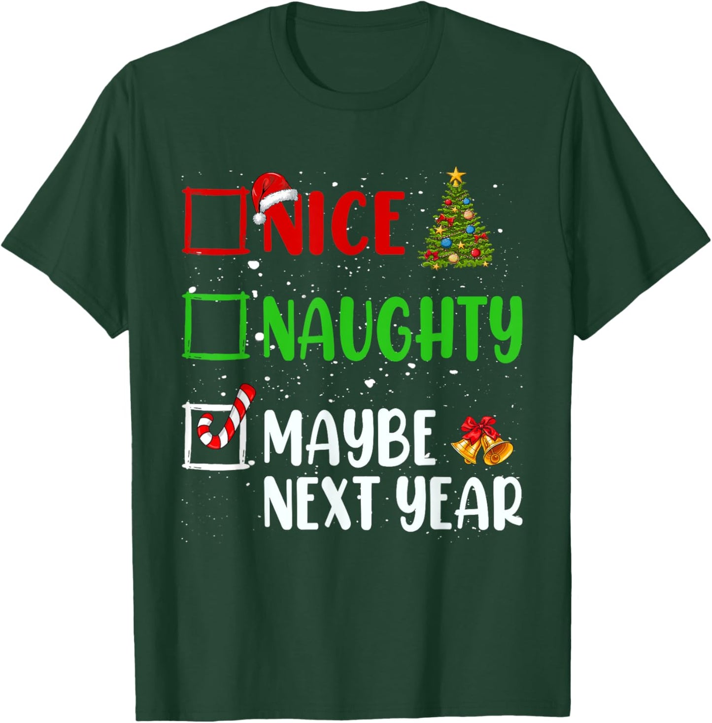 Nice Naughty Maybe Next Year Christmas List Holiday Xmas T-Shirt - T-Shirt | Forest