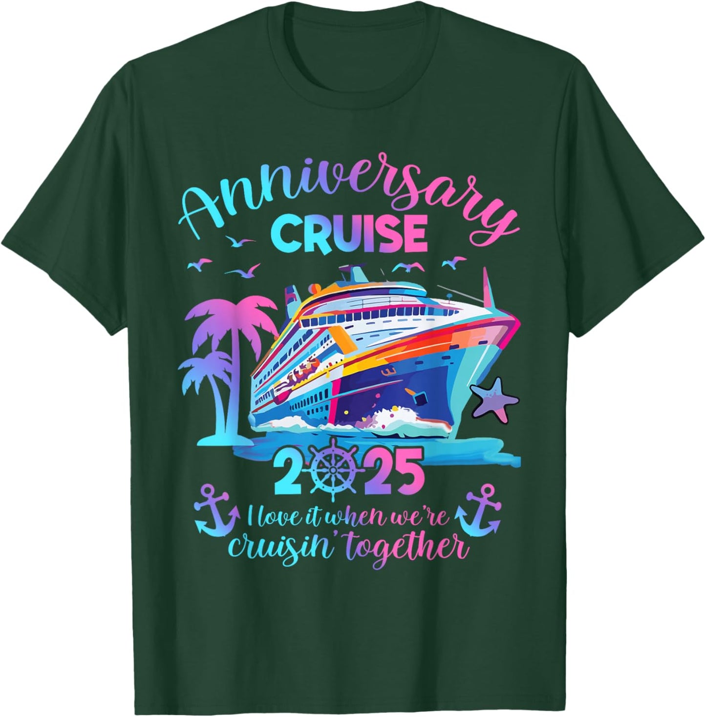 Anniversary Cruise 2025 Love It Together Vacation Beach Trip T-Shirt - T-Shirt | Forest