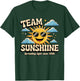 Team Sunshine - Light Up Every Day T-Shirt - T-Shirt | Forest
