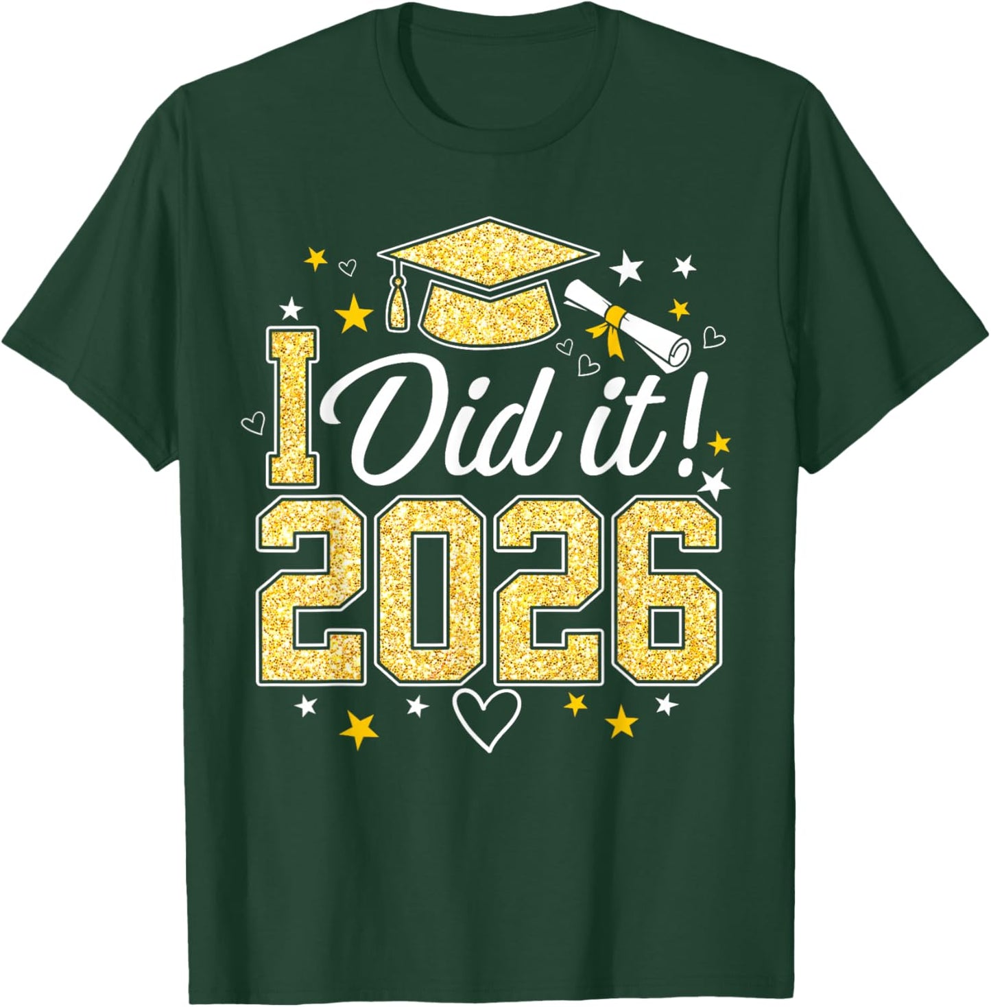 I Did It Graduation 2026 Graduate Class of 2026 Celebration T-Shirt - T-Shirt | Forest