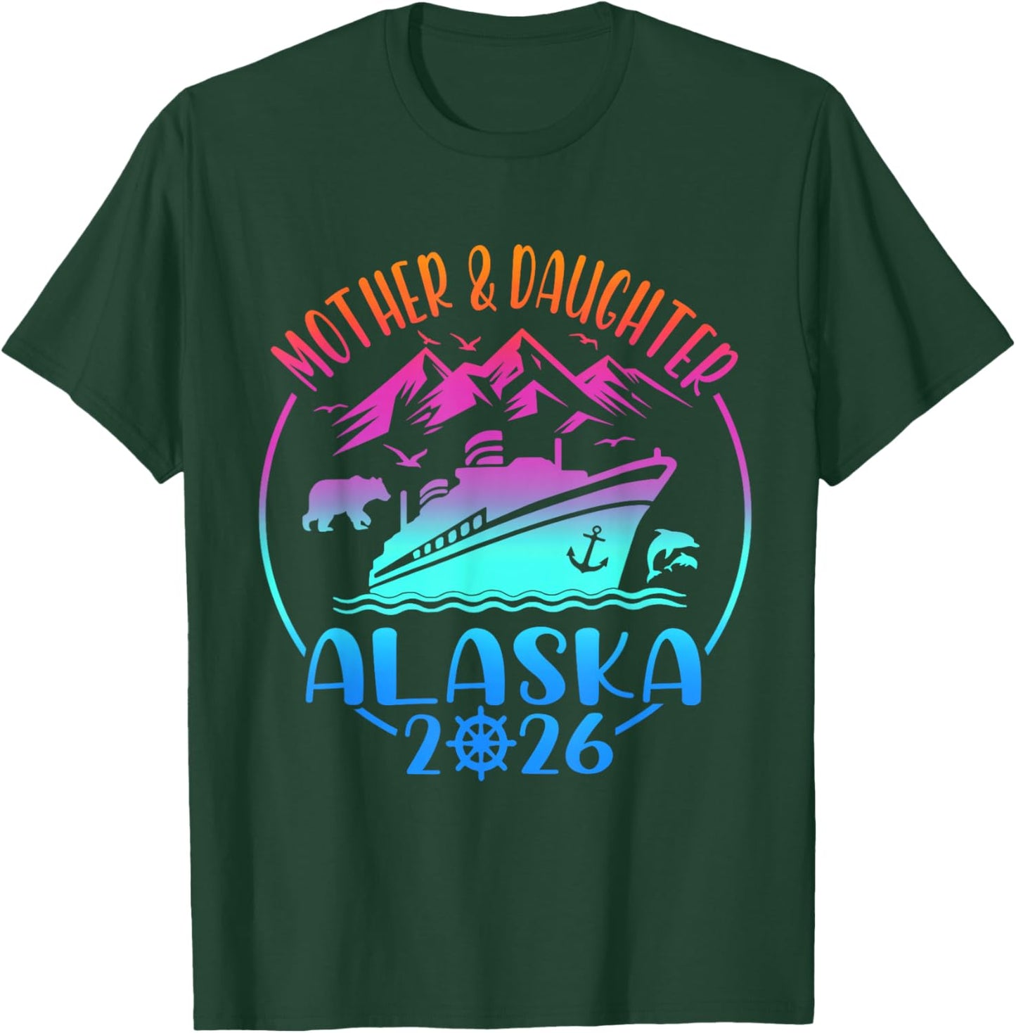 Mother Daughter Alaska 2026 Girl Vacay Cruise Trip T-Shirt - T-Shirt | Forest