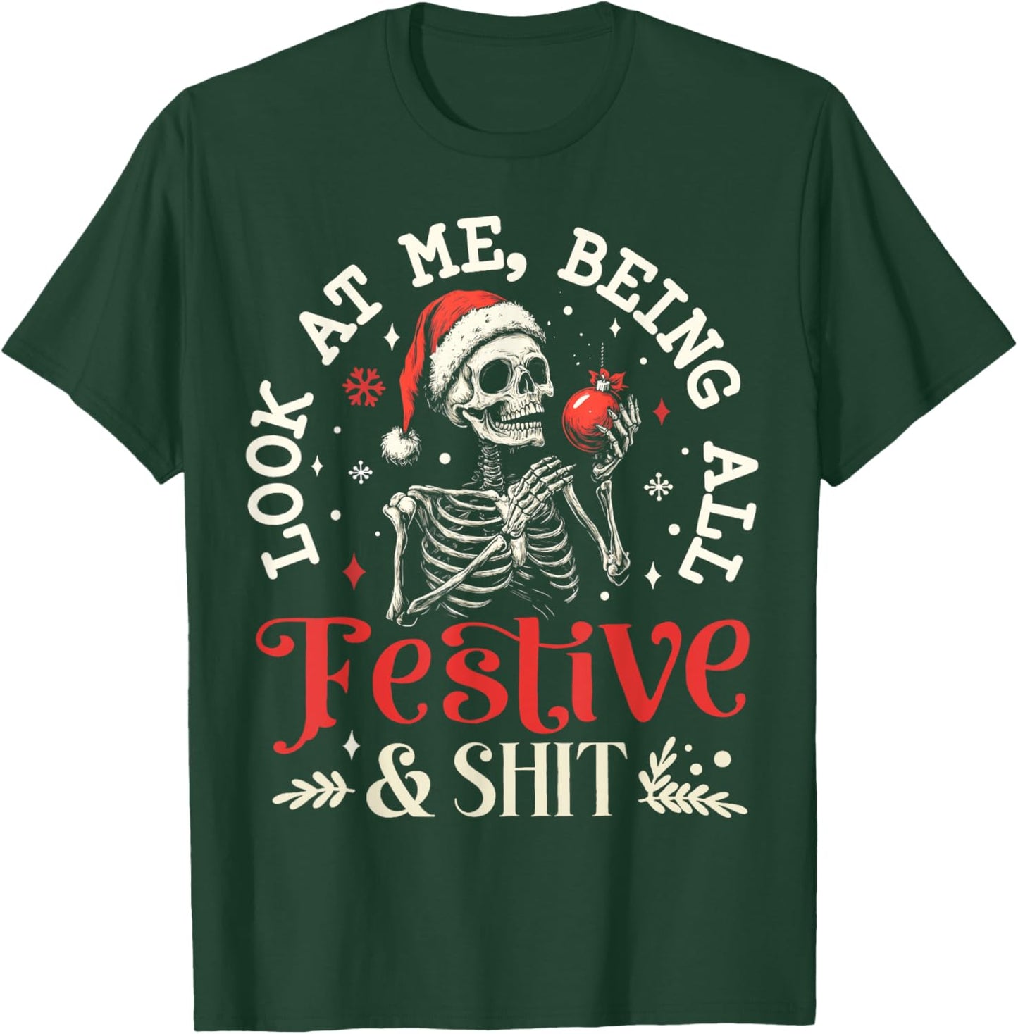 Look at Me Being All Festive And Shit Christmas Skeleton Men T-Shirt - T-Shirt | Forest