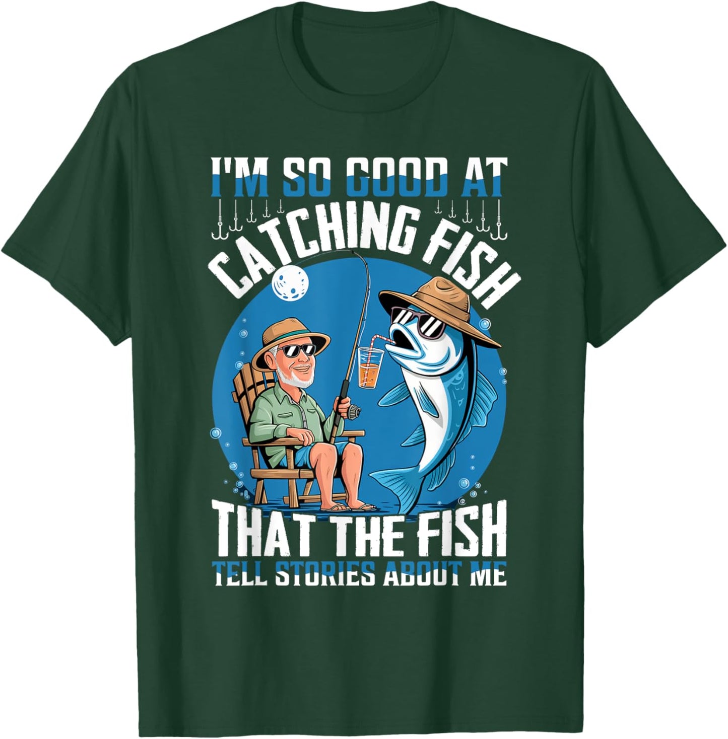 I'm So Good At Catching Fish The Fish Tell Stories About Me T-Shirt - T-Shirt | Forest