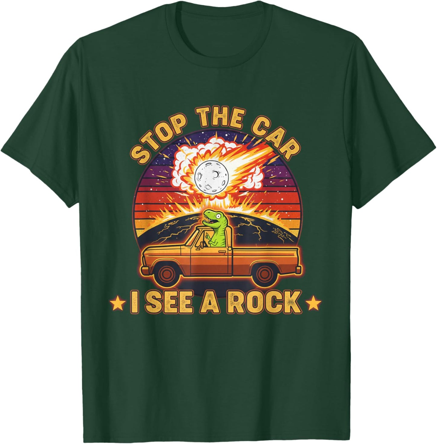 Stop The Car I See A Rock Sarcastic T-Rex Asteroid Dinosaur T-Shirt - T-Shirt | Forest