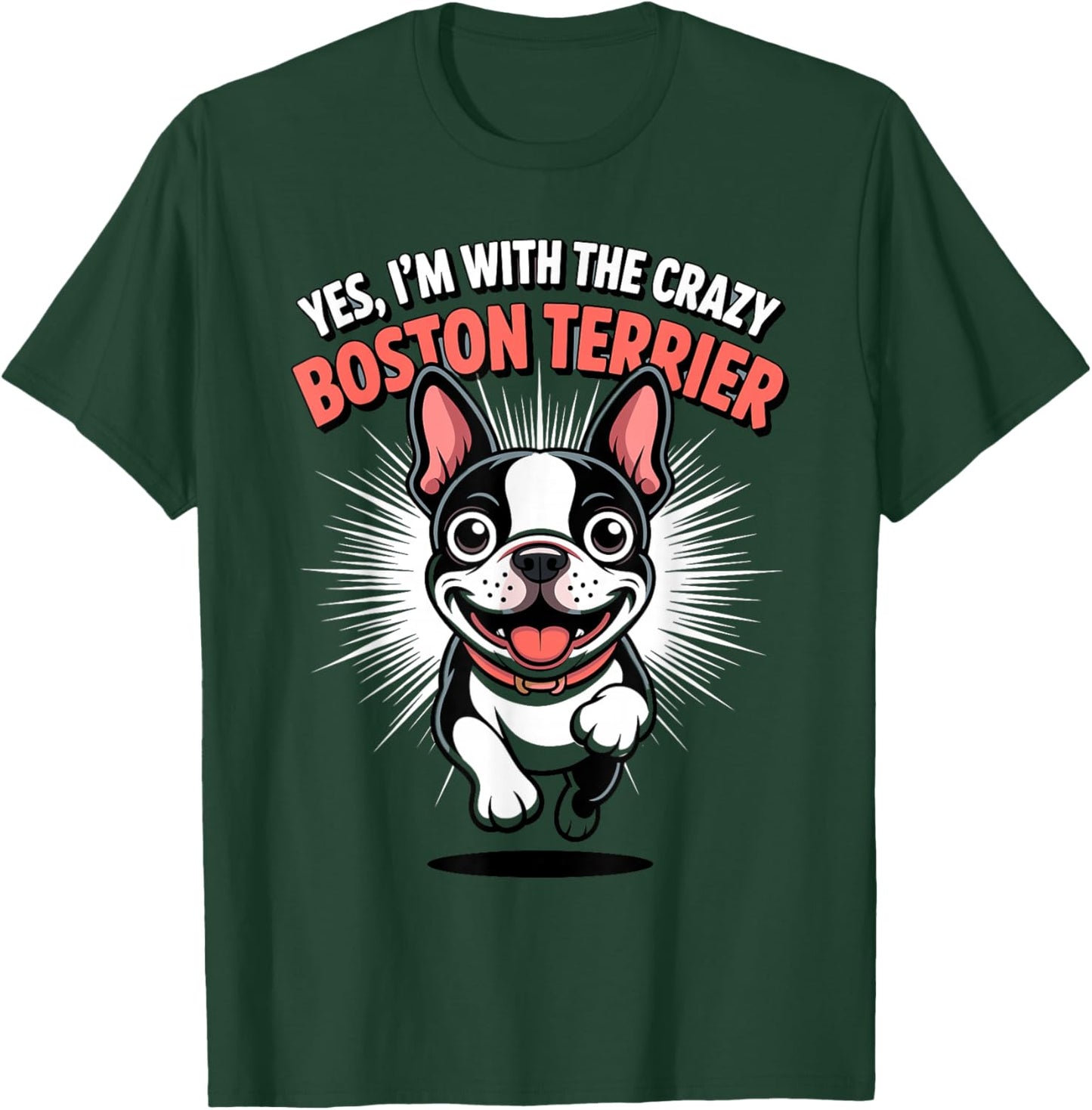 Funny Cute Pet Dog Yes I'm with the Crazy Boston Terrier T-Shirt - T-Shirt | Forest