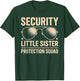 Security Little Sister Protection Squad Funny Boys Brothers T-Shirt - T-Shirt | Forest