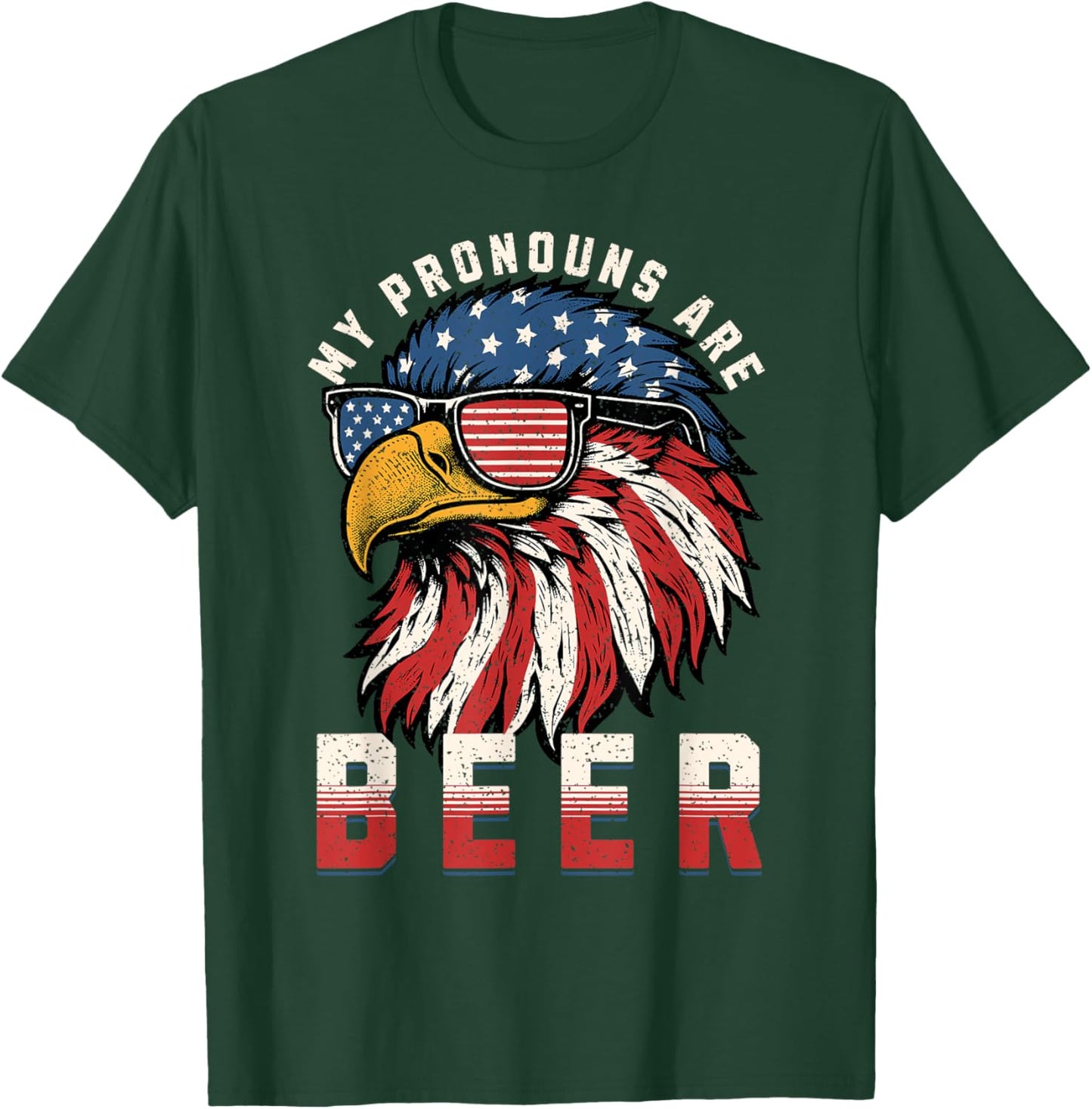 My Pronoun Is BEER USA Eagle American Funny 4th of July T-Shirt - T-Shirt | Forest