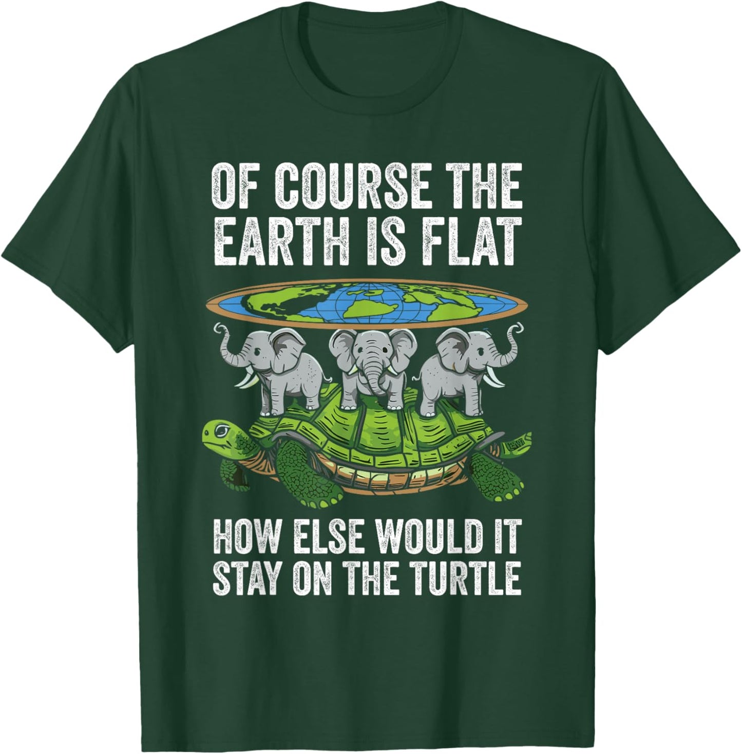 Of Course The Earth Is Flat Funny Flat Earth Turtle Elephant T-Shirt - T-Shirt | Forest
