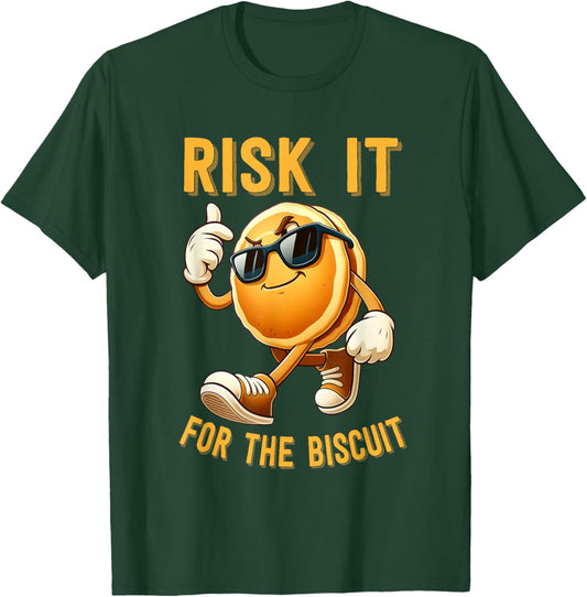 Risk It For The Biscuit Motivational Quote T-Shirt - T-Shirt | Forest