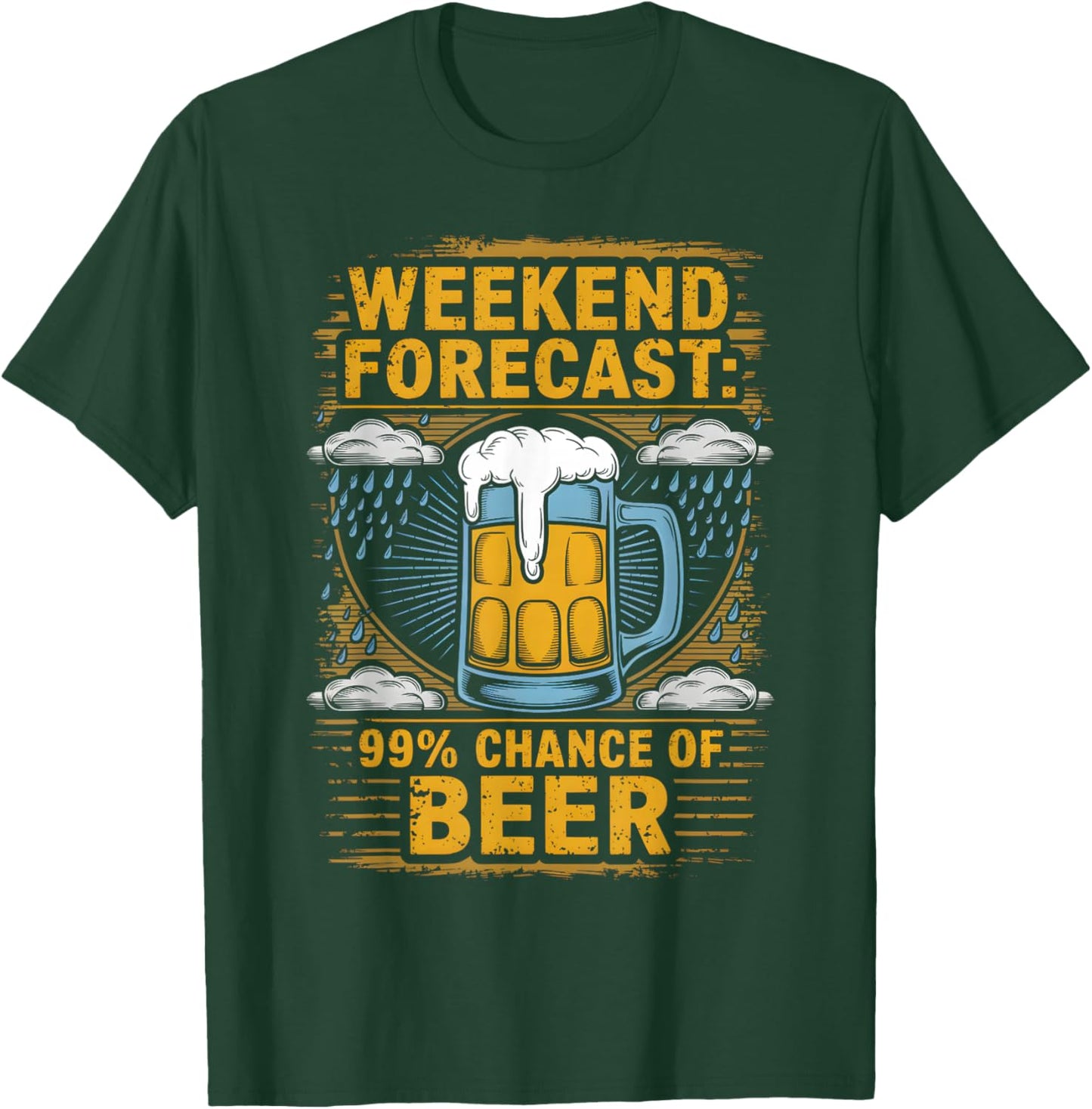 Weekend Forecast 99% Chance Of Beer Humor Drink T-Shirt - T-Shirt | Forest