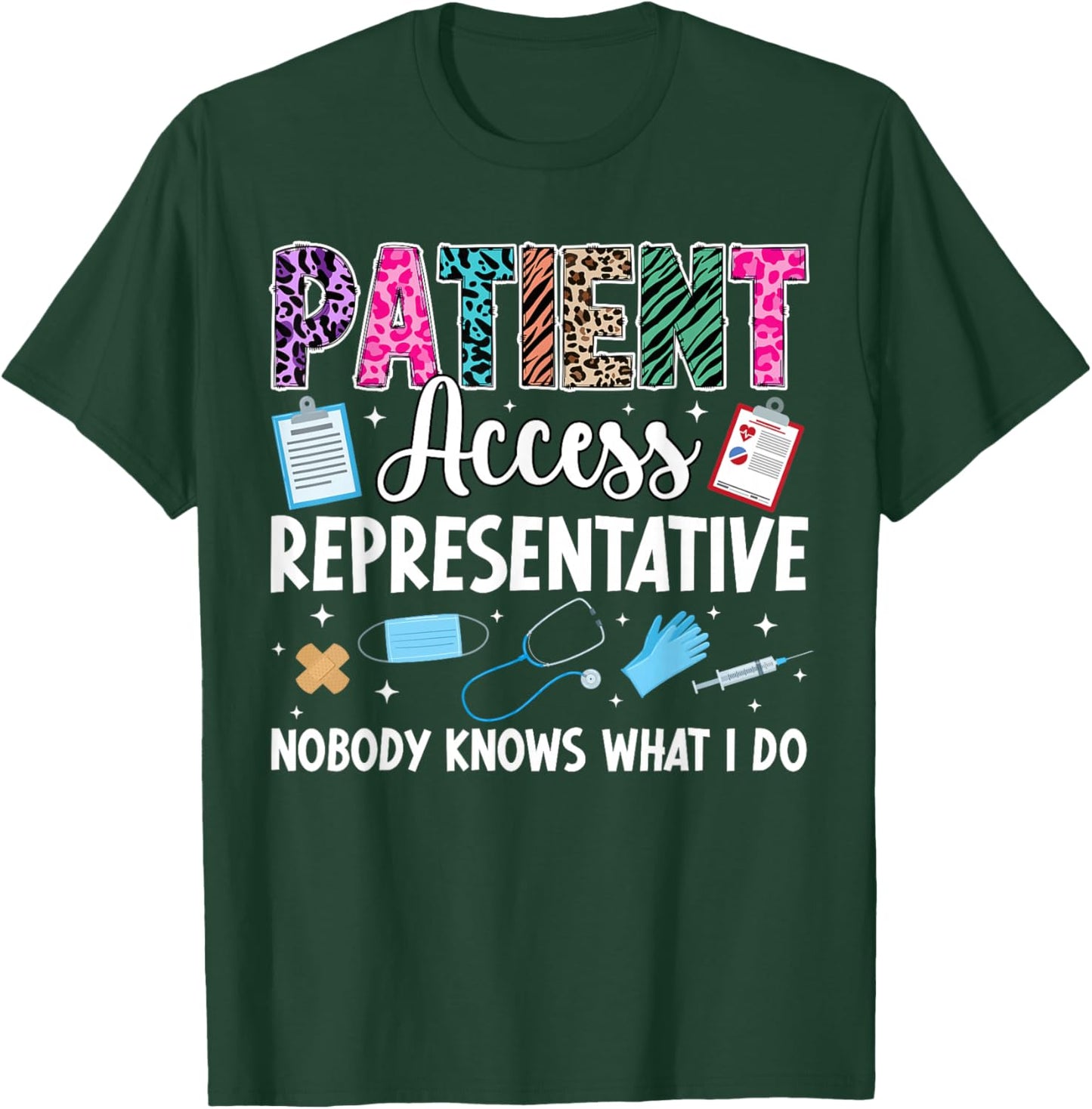 Patient Access Representative Patient Access Specialist T-Shirt - T-Shirt | Forest