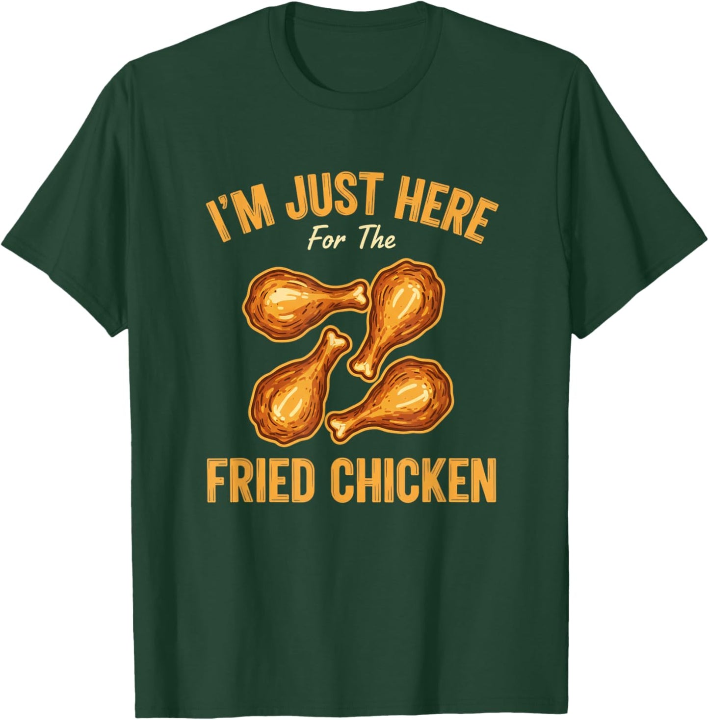 Chicken, I'm Just Here for The Fried Chicken Funny T-Shirt - T-Shirt | Forest