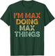 I'm MAX Doing MAX Things Shirt Vintage Funny Christmas T-Shirt - T-Shirt | Forest