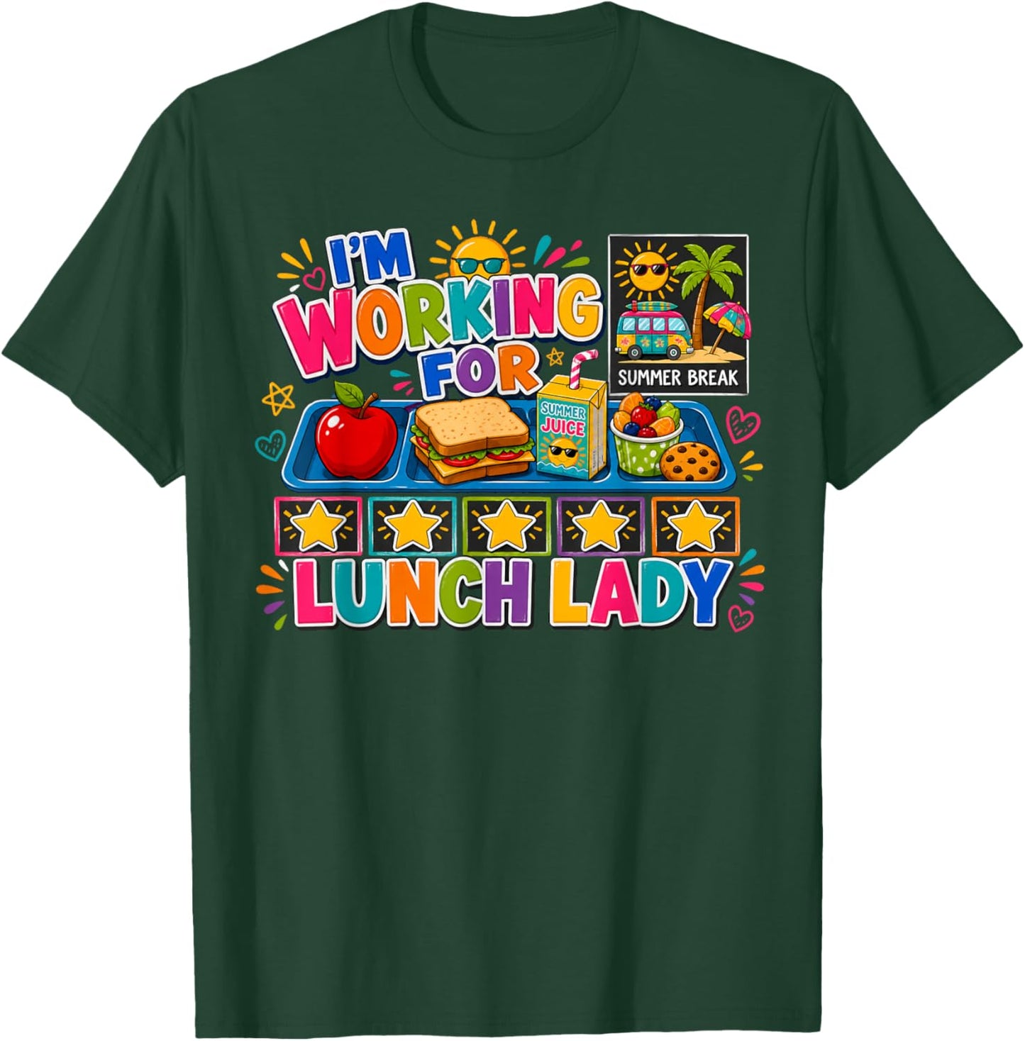 Lunch Lady I'm Working for Summer Break T-Shirt - T-Shirt | Forest