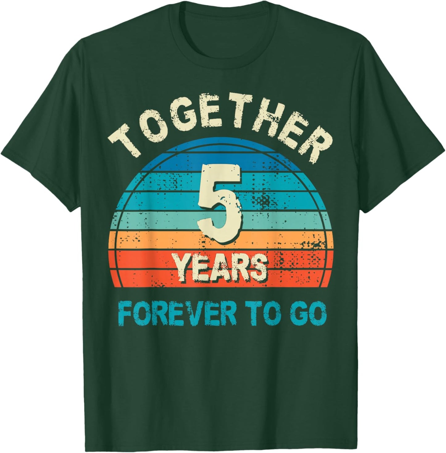 Together 5 Years Forever To Go 5th Wedding Anniversary T-Shirt - T-Shirt | Forest