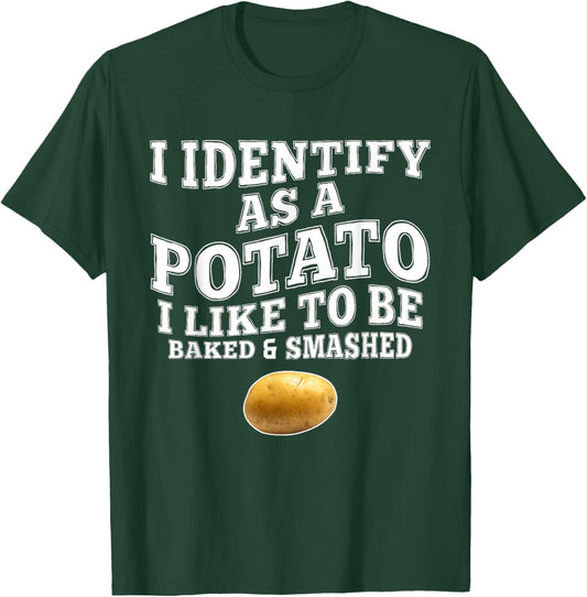 Funny I Identify As A Potato I-Like to Be Baked & Smashed T-Shirt - T-Shirt | Forest