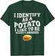 Funny I Identify As A Potato I-Like to Be Baked & Smashed T-Shirt - T-Shirt | Forest