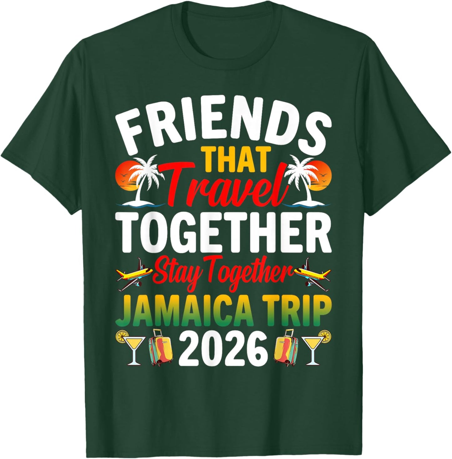Friends That Travel Together Stay Jamaica Trip 2026 Jamaica T-Shirt - T-Shirt | Forest