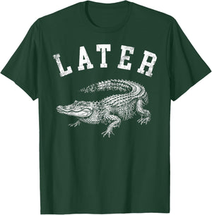 Later Alligator Funny Gator Joke Saying T-Shirt - T-Shirt | Forest