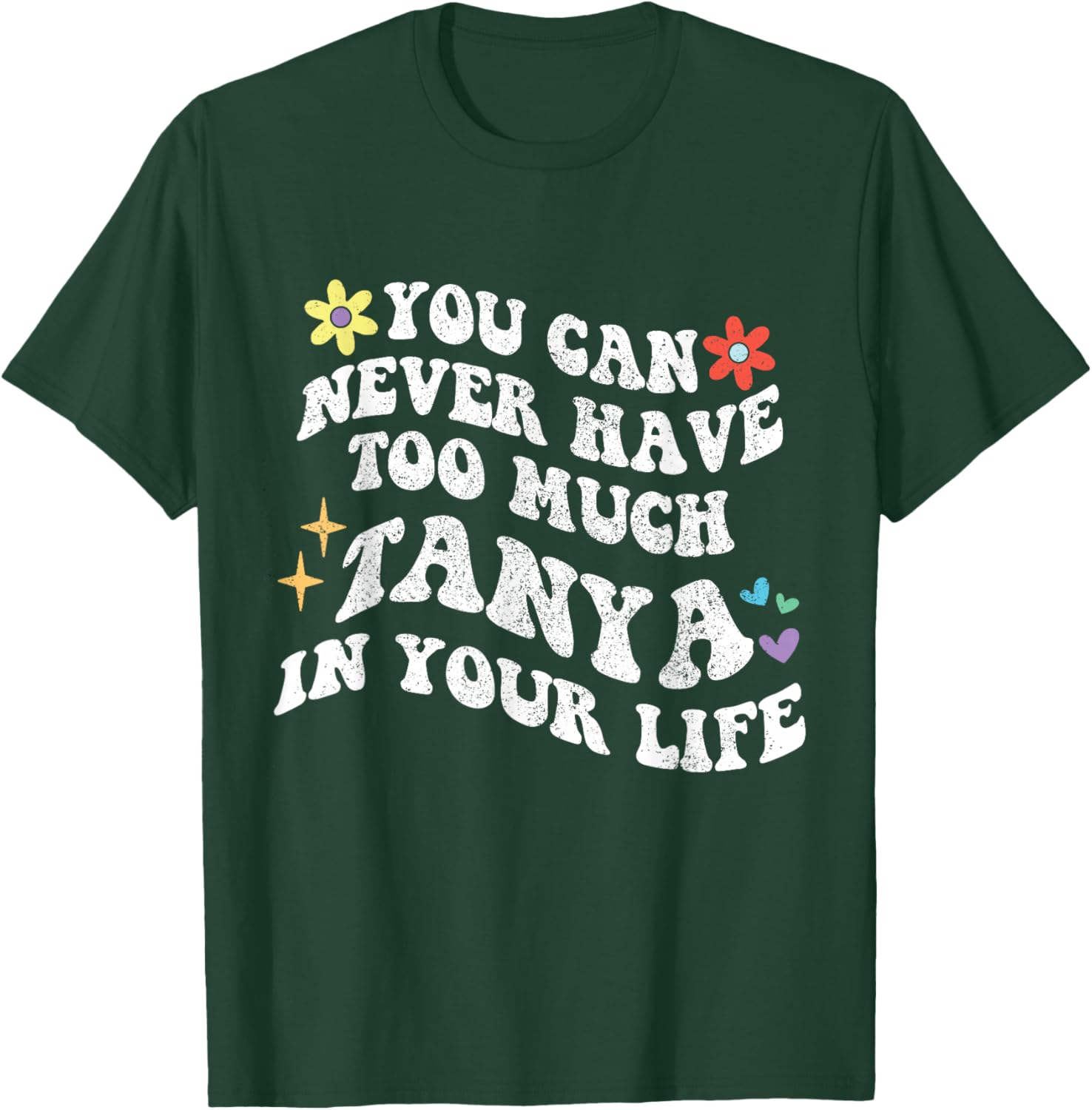 Retro Groovy You can never have too much TANYA in your life T-Shirt - T-Shirt | Forest