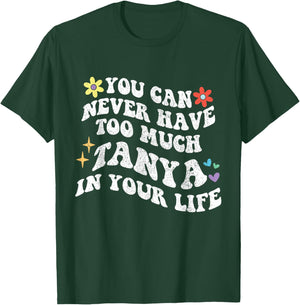 Retro Groovy You can never have too much TANYA in your life T-Shirt - T-Shirt | Forest
