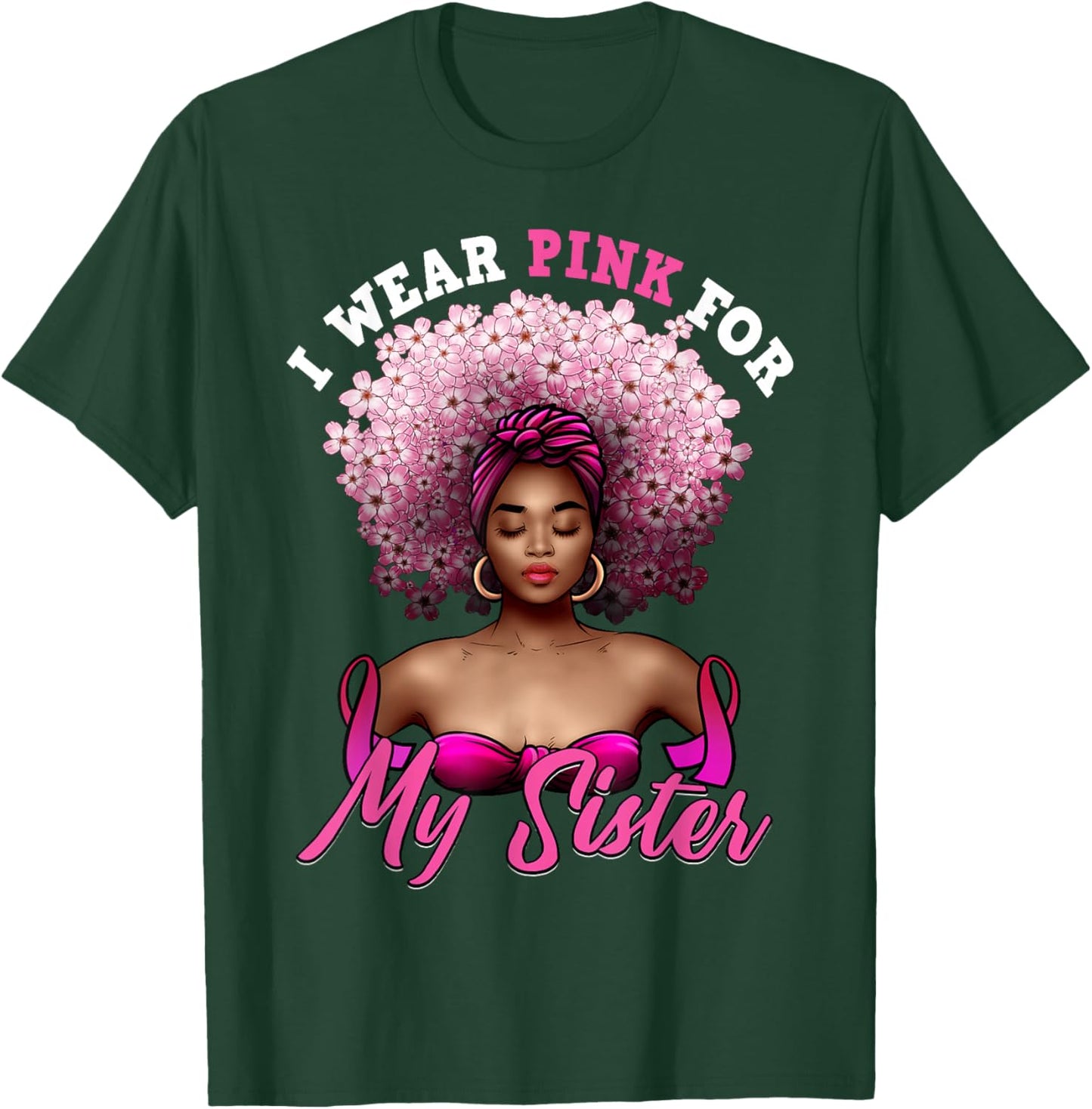 I Wear Pink for My Sister Breast Cancer Black Woman Melanin T-Shirt - T-Shirt | Forest
