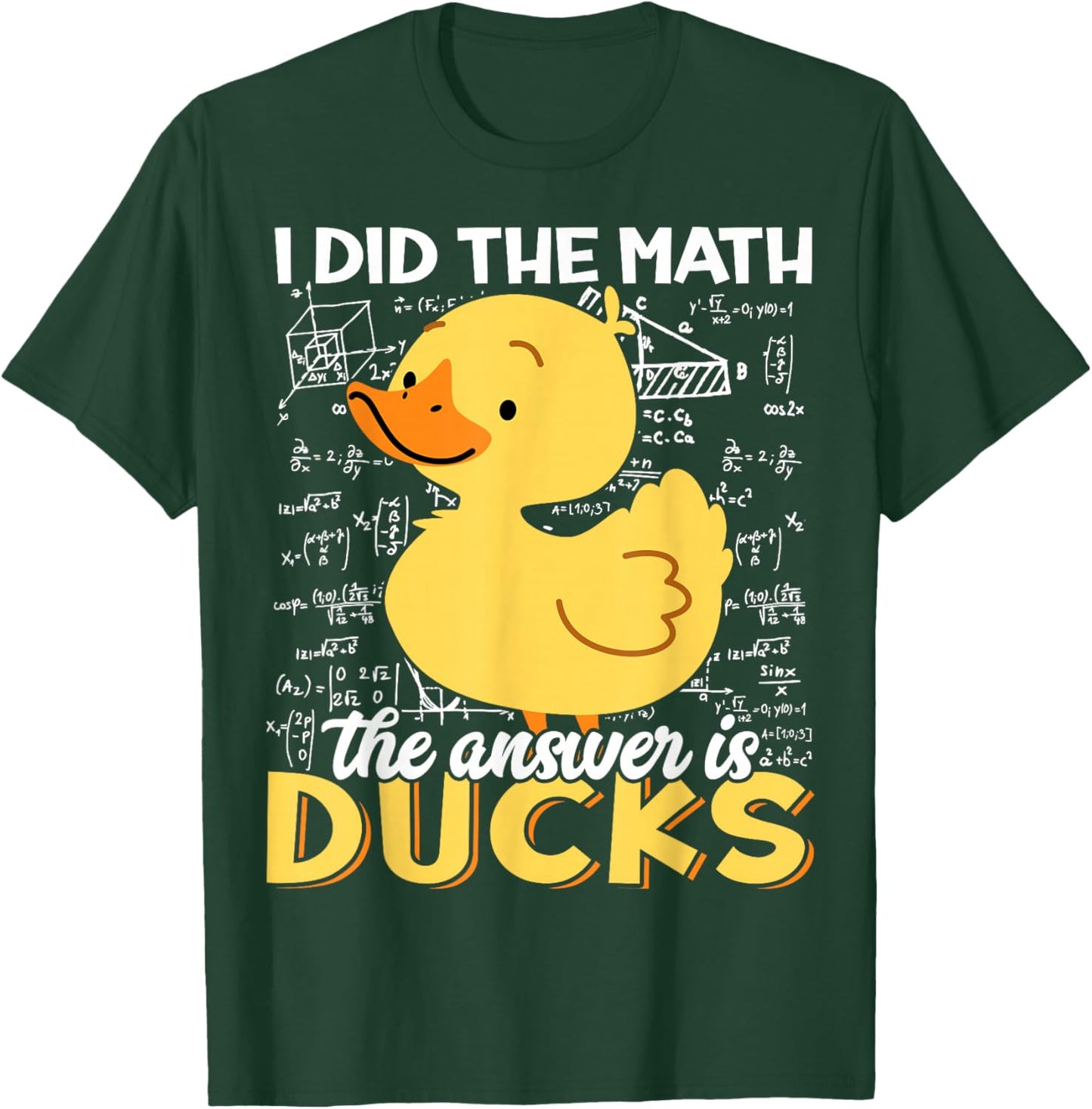 I Did The Math The Answer is Ducks Funny Cute Duckling Lover T-Shirt - T-Shirt | Forest
