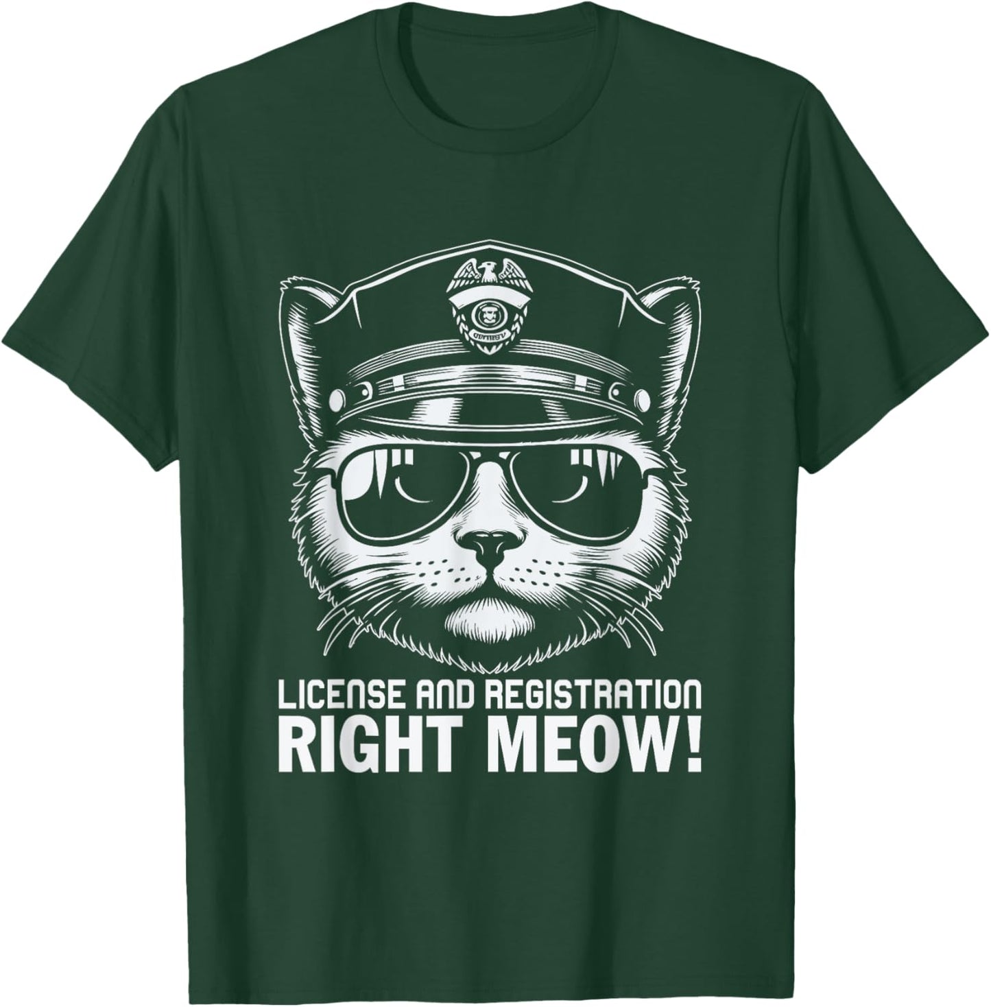 License And Registration Right Meow T-Shirt - T-Shirt | Forest