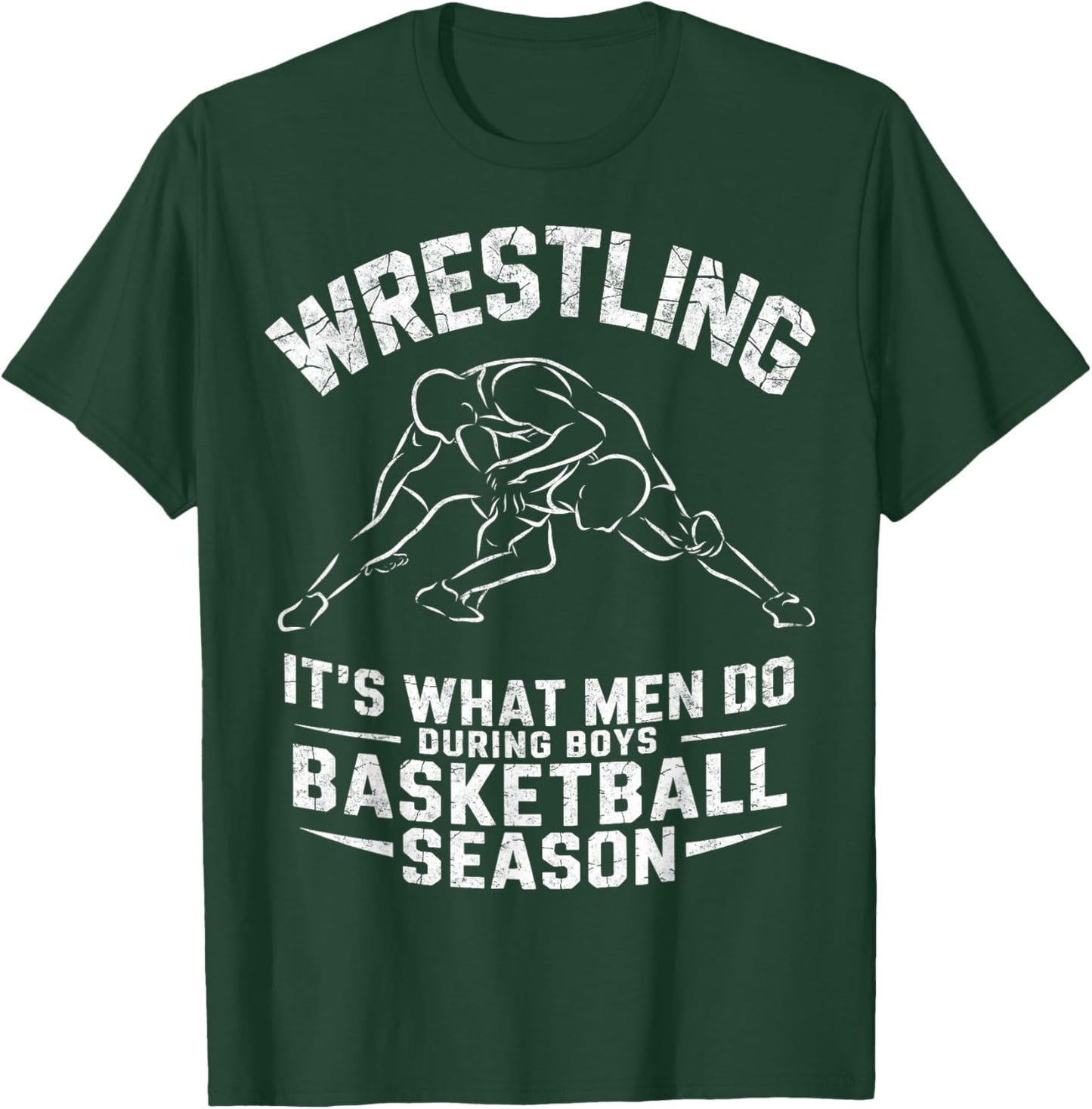 Wrestling It's What Men Do During Boys Basketball Season T-Shirt - T-Shirt | Forest