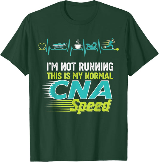 I’m Not Running, This is My Normal CNA Speed Nurse Woman T-Shirt - T-Shirt | Forest