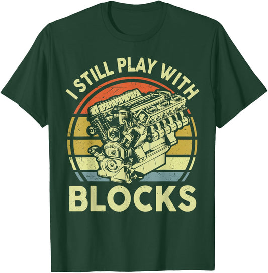 Funny I Still Play Blocks Father Day Garage Car Mechanic Dad T-Shirt - T-Shirt | Forest