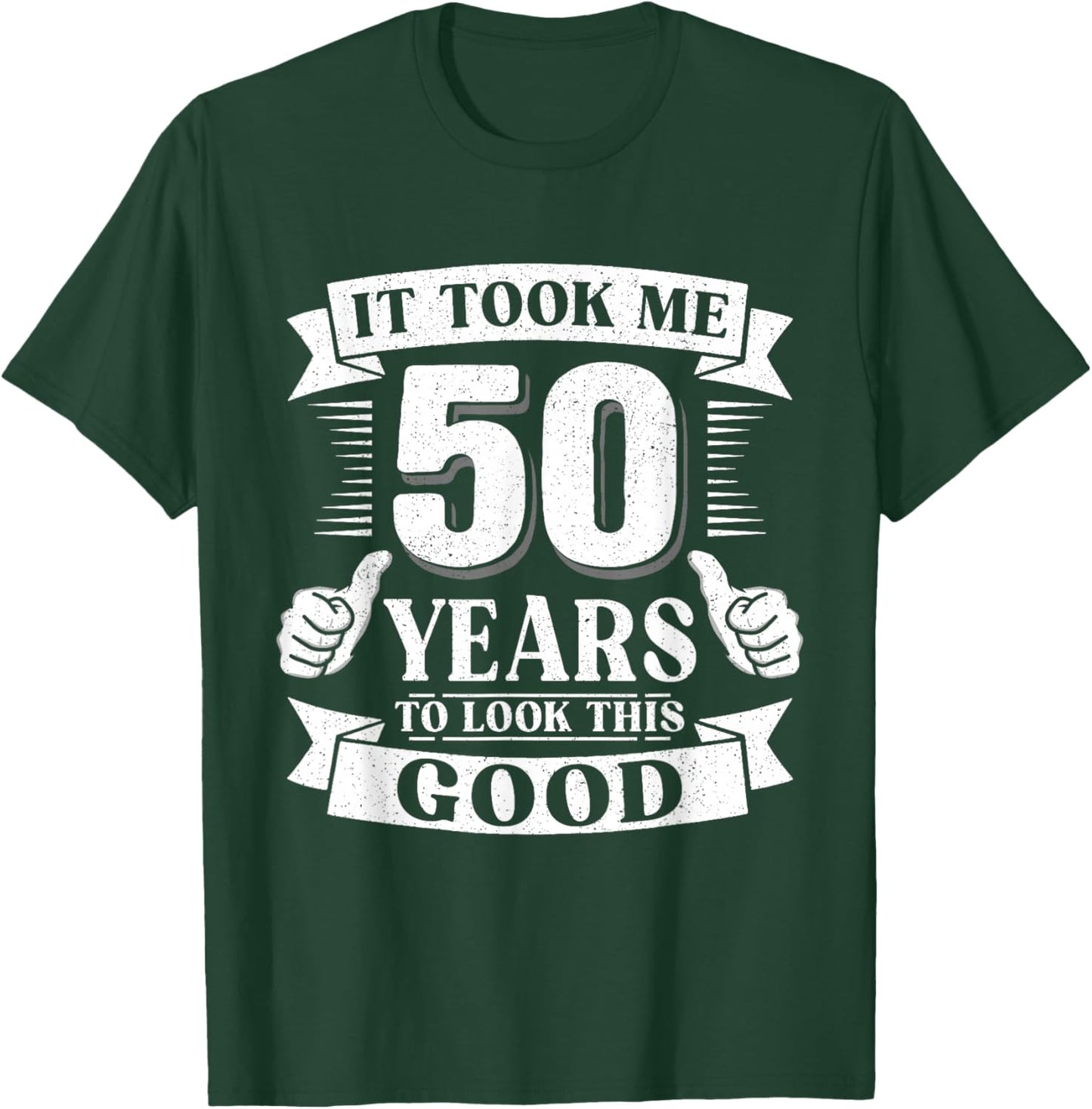 It Took Me 50 Year to Look This Good 50th Birthday Men Women T-Shirt - T-Shirt | Forest