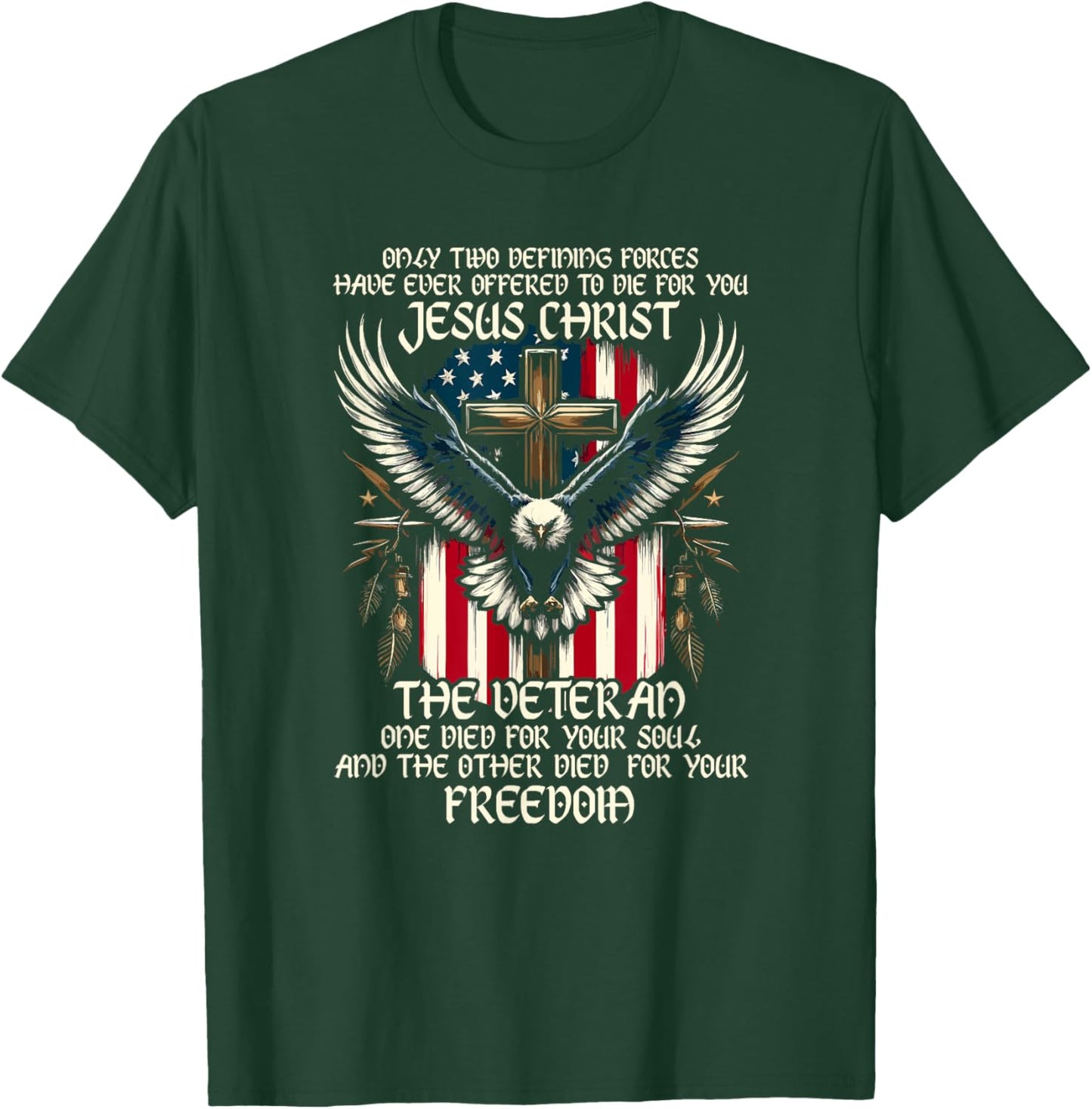 Only Two Defining Forces Have Ever Offered To Die For You T-Shirt - T-Shirt | Forest
