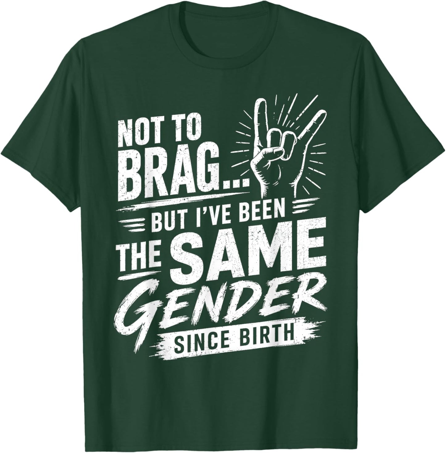 Not to Brag Same Gender Since Birth Sarcastic Adult Humor T-Shirt - T-Shirt | Forest
