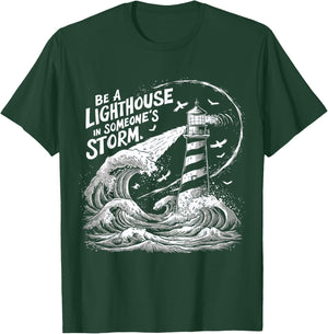 Be a Lighthouse in Someone's Storm Inspirational Nautical T-Shirt - T-Shirt | Forest