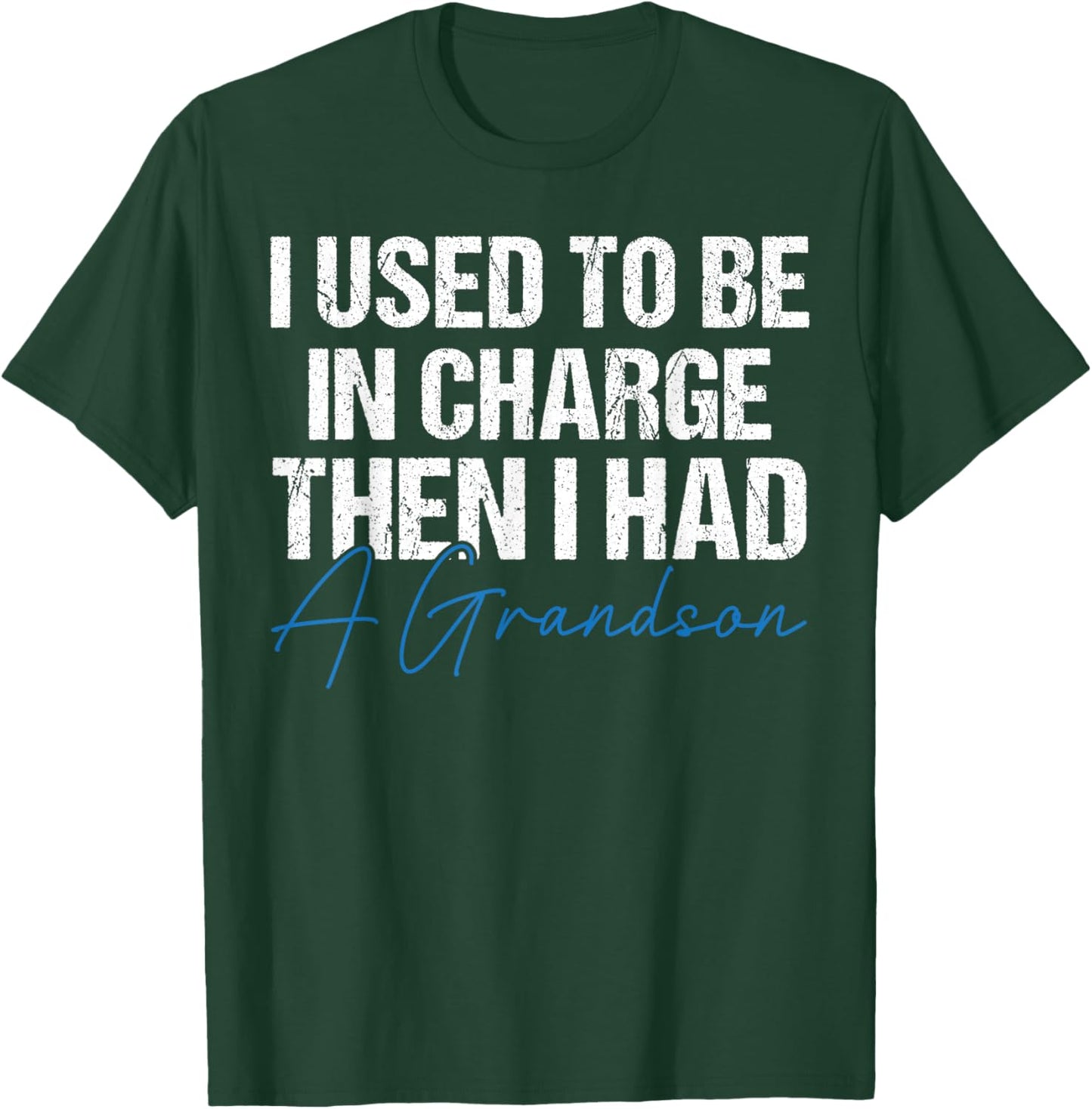 I Used to Be in Charge Then I Had A Grandson Grandpa Papa T-Shirt - T-Shirt | Forest