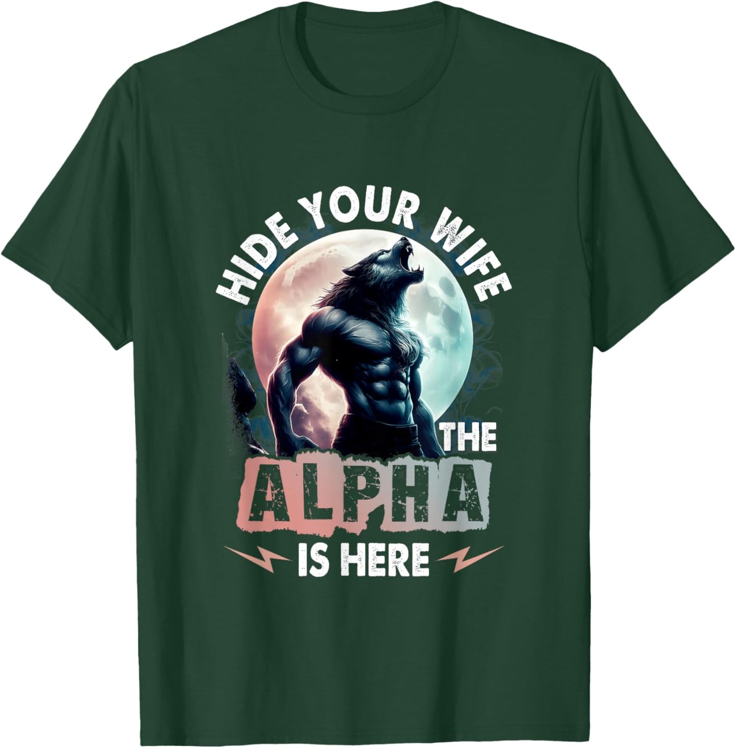 Hide Your Wife The Alpha Is Here Alpha Wolf Meme Cringe T-Shirt - T-Shirt | Forest