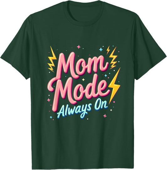 Mother's Day Gift Mom Mode Always On T-Shirt - T-Shirt | Forest