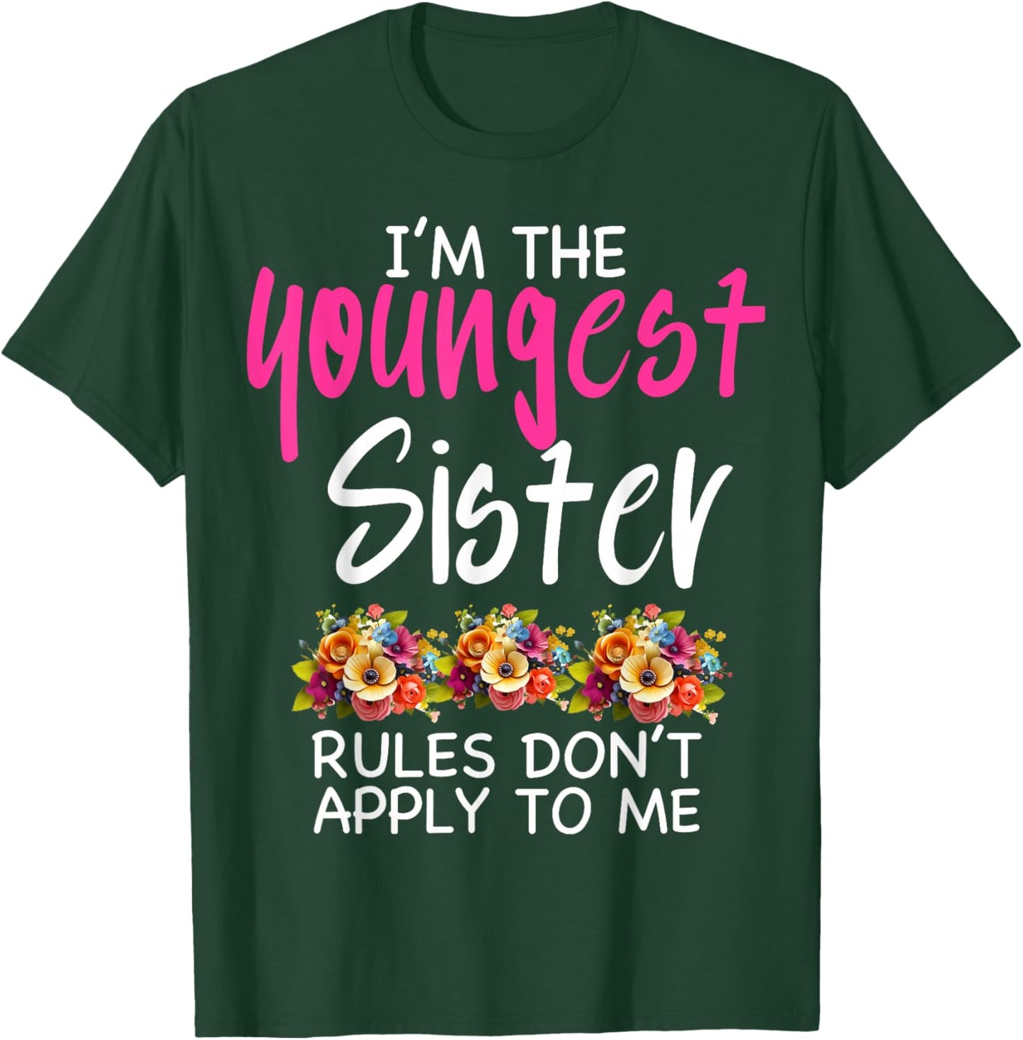 I'm the Youngest Sister Rules Don't Apply to me Sibling T-Shirt - T-Shirt | Forest