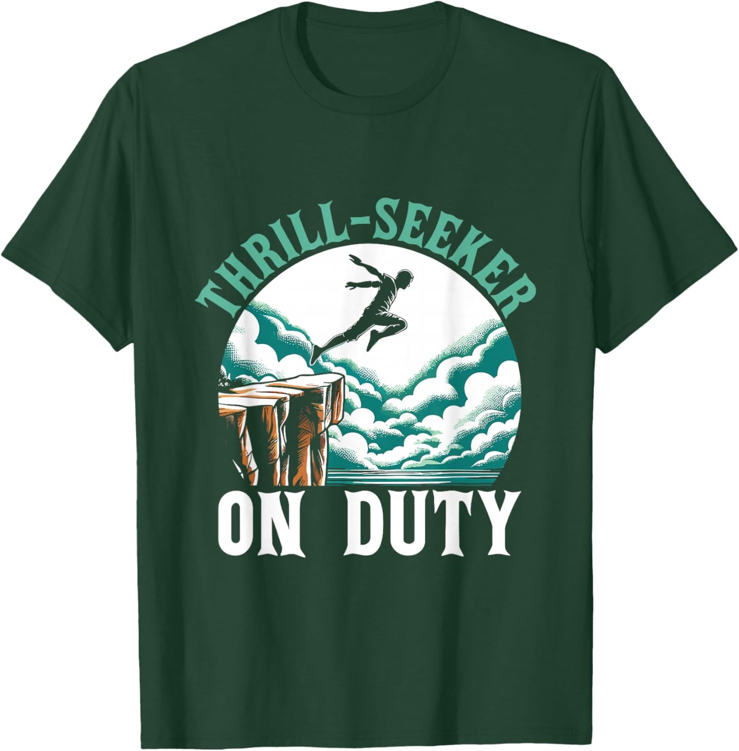 Thrill Seeker On Duty Cliff Jumper Cliff Jumping Diving T-Shirt - T-Shirt | Forest