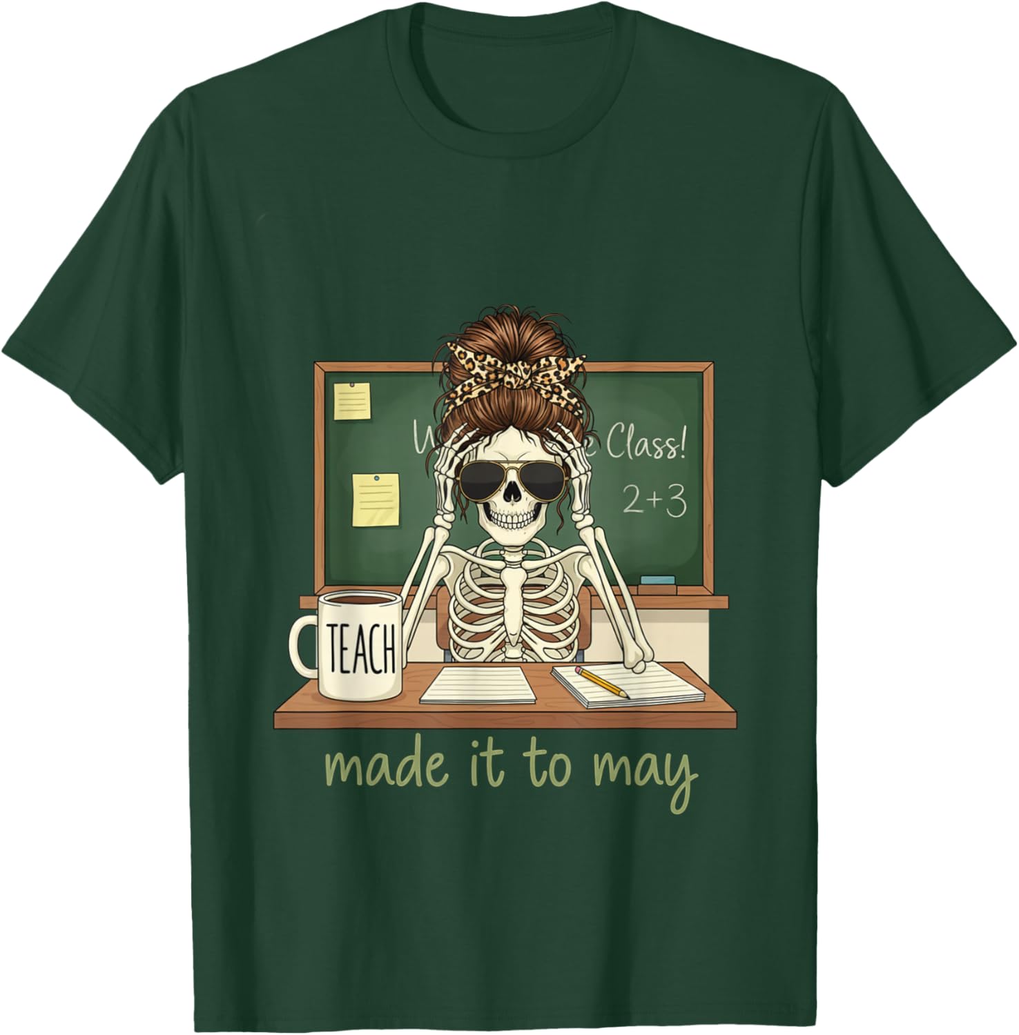 Funny Made It to May Teacher Humor Skeleton | End of School T-Shirt - T-Shirt | Forest