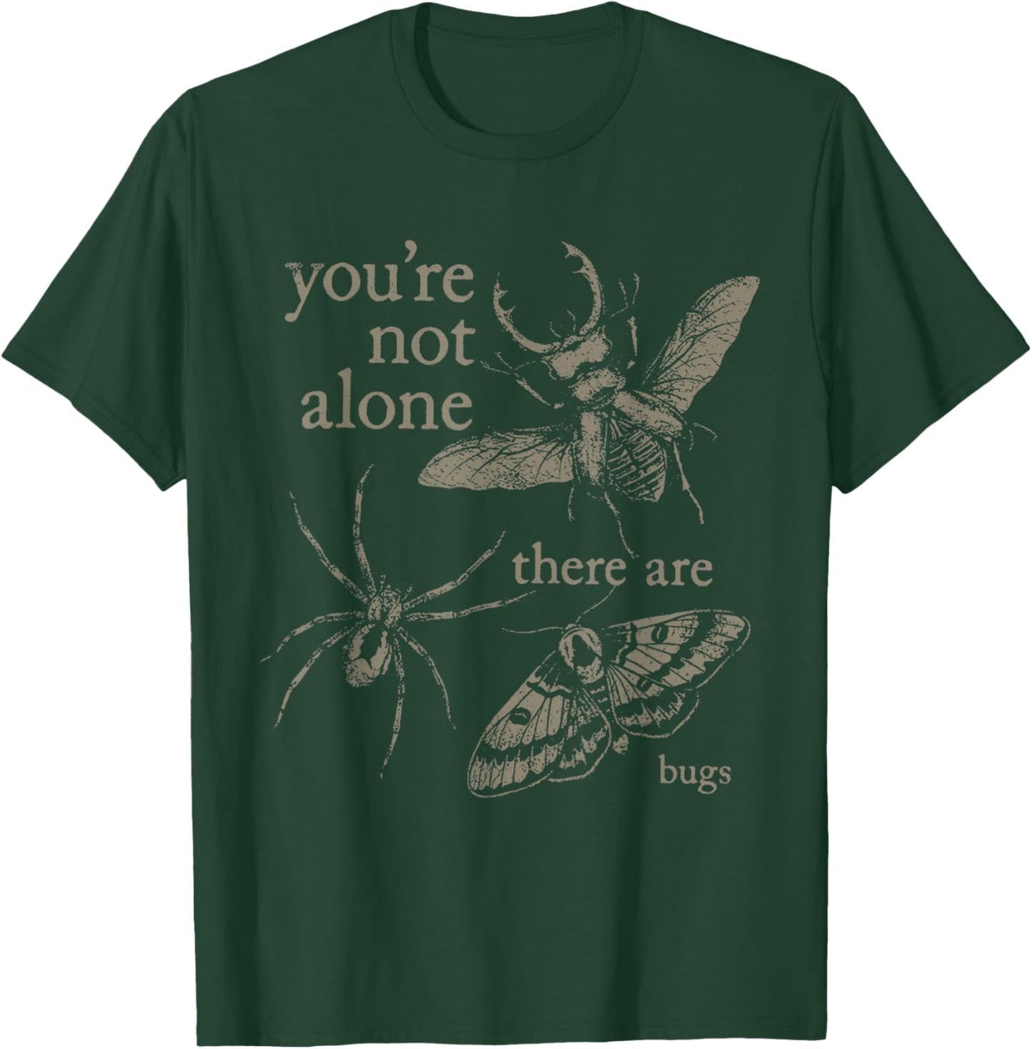 You're Not Alone There are Bugs Creepy Insect Humor Vintage T-Shirt - T-Shirt | Forest
