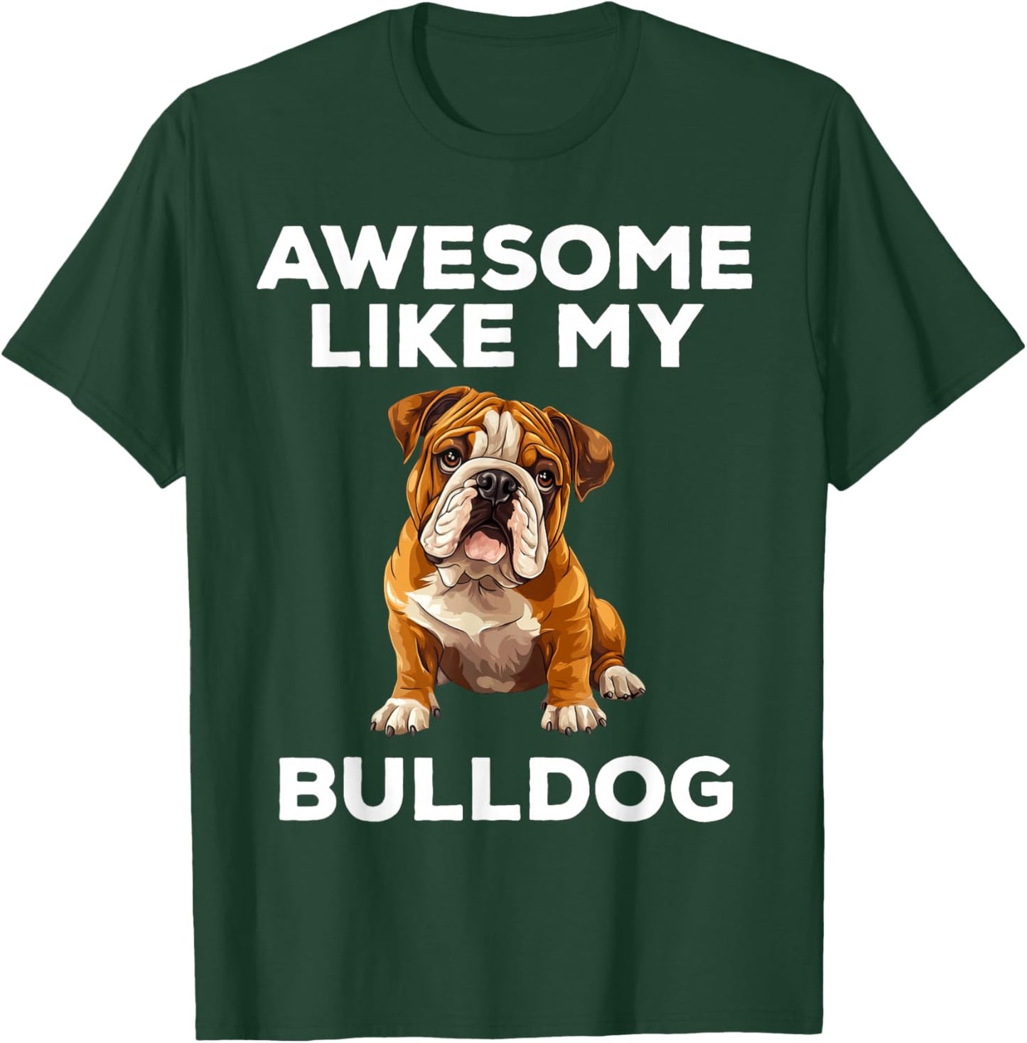 Awesome Like My Bulldog Funny English Bulldog Dog T-Shirt - T-Shirt | Forest