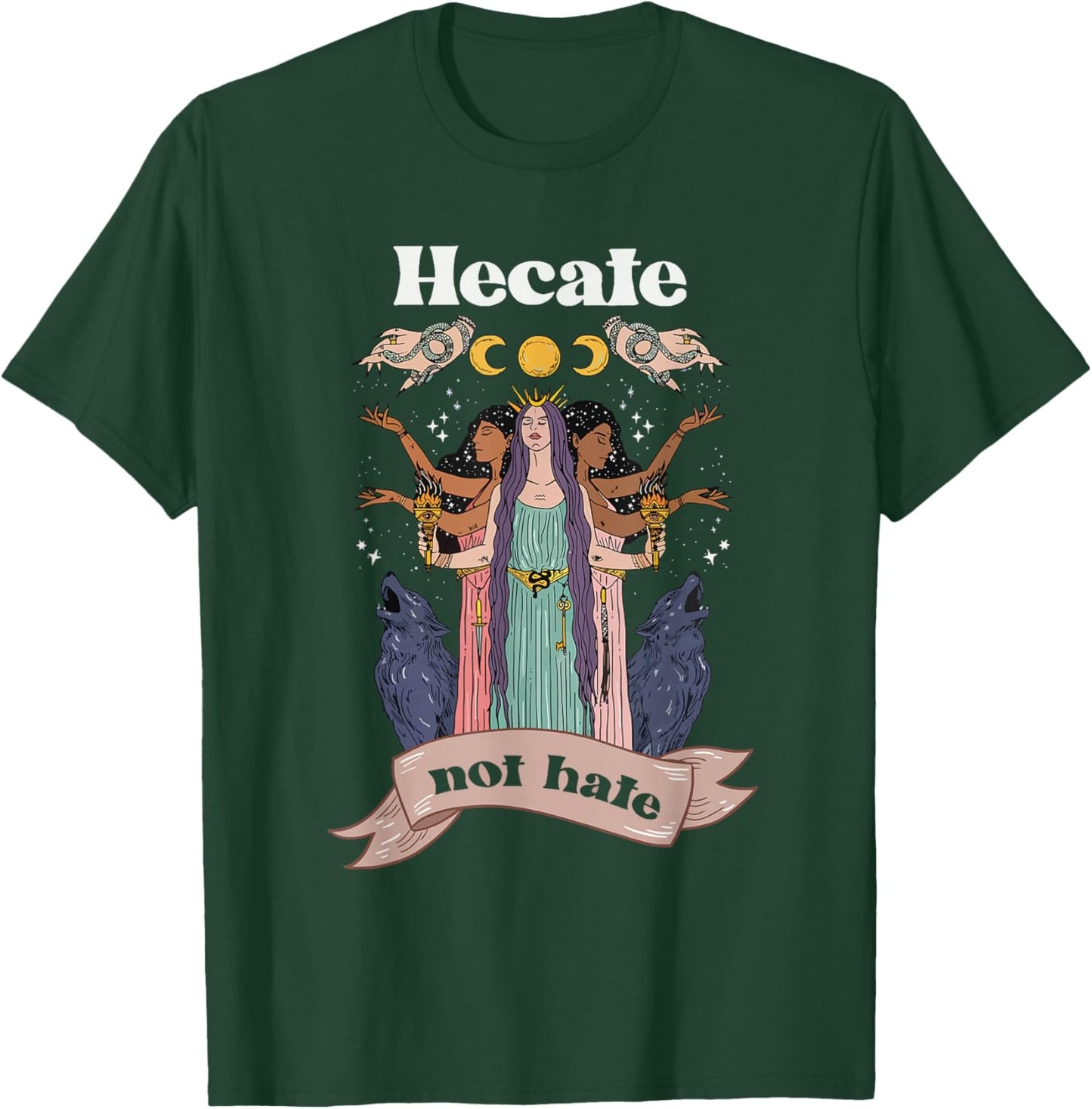 Hecate Hekate Not Hate Feminism Triple Moon Goddess Pagan T-Shirt - T-Shirt | Forest