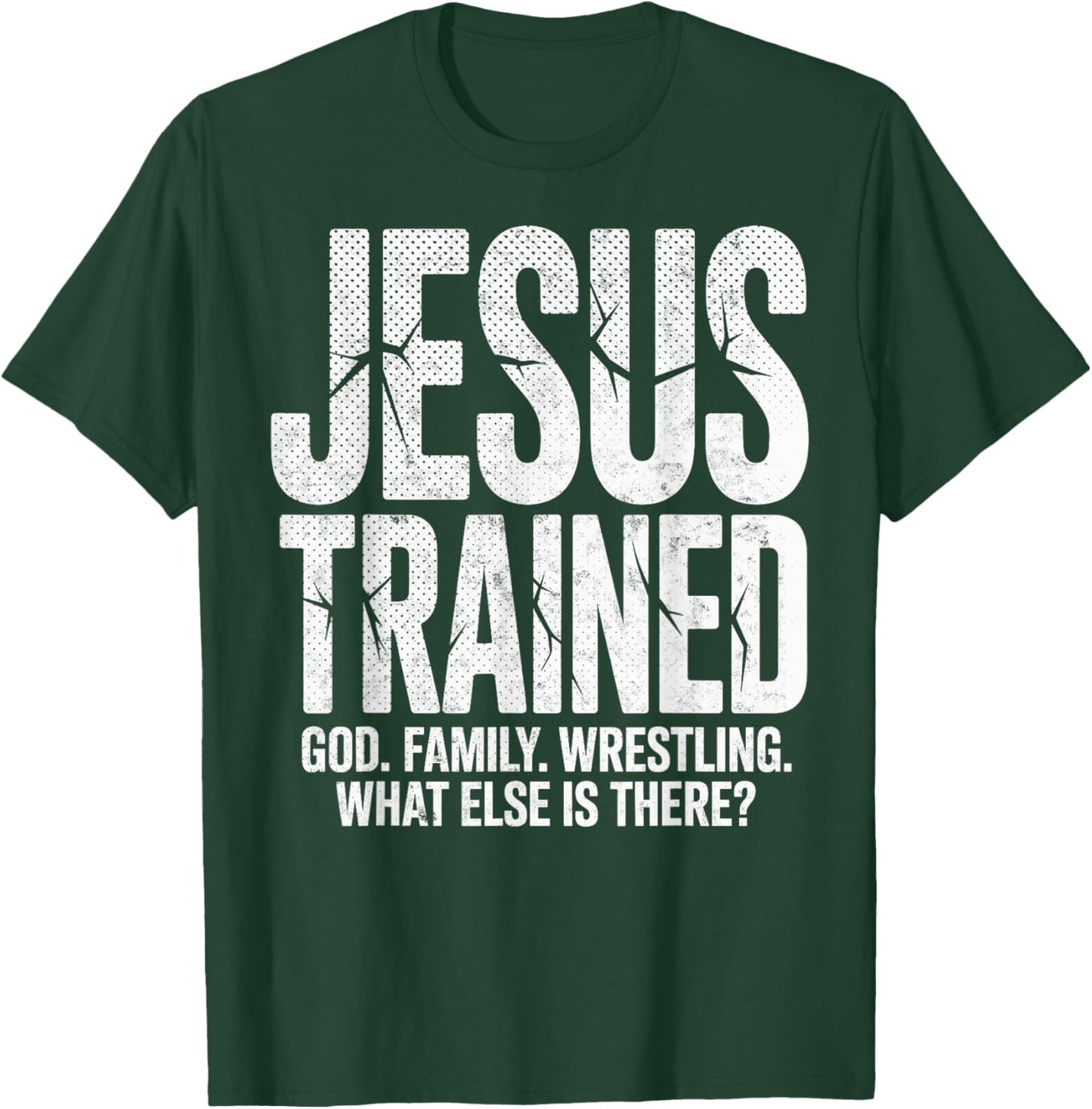 Jesus Trained God Family Wrestling What Else There? Wrestler T-Shirt - T-Shirt | Forest