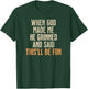 When God Made Me He Grinned And Said This'll Be Fun T-Shirt - T-Shirt | Forest