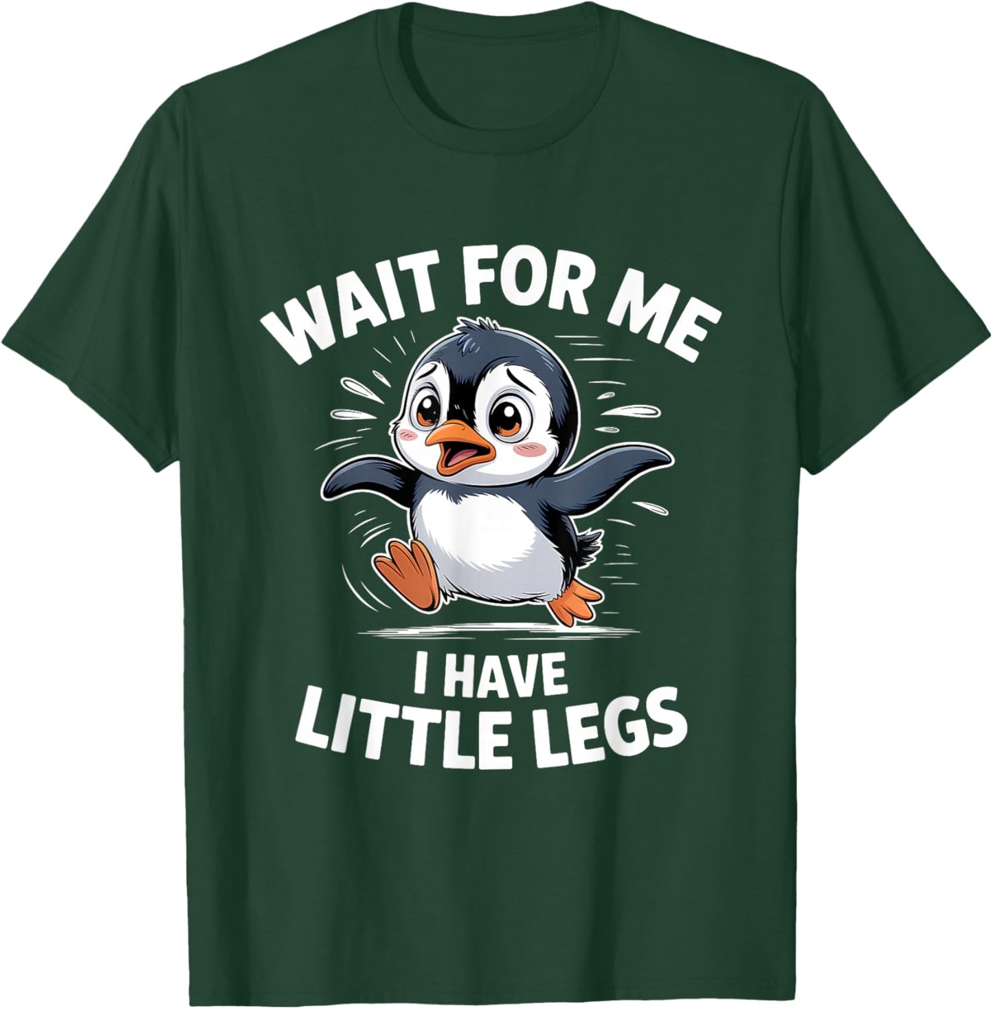 Wait for Me I Have Little Legs Penguin T-Shirt - T-Shirt | Forest