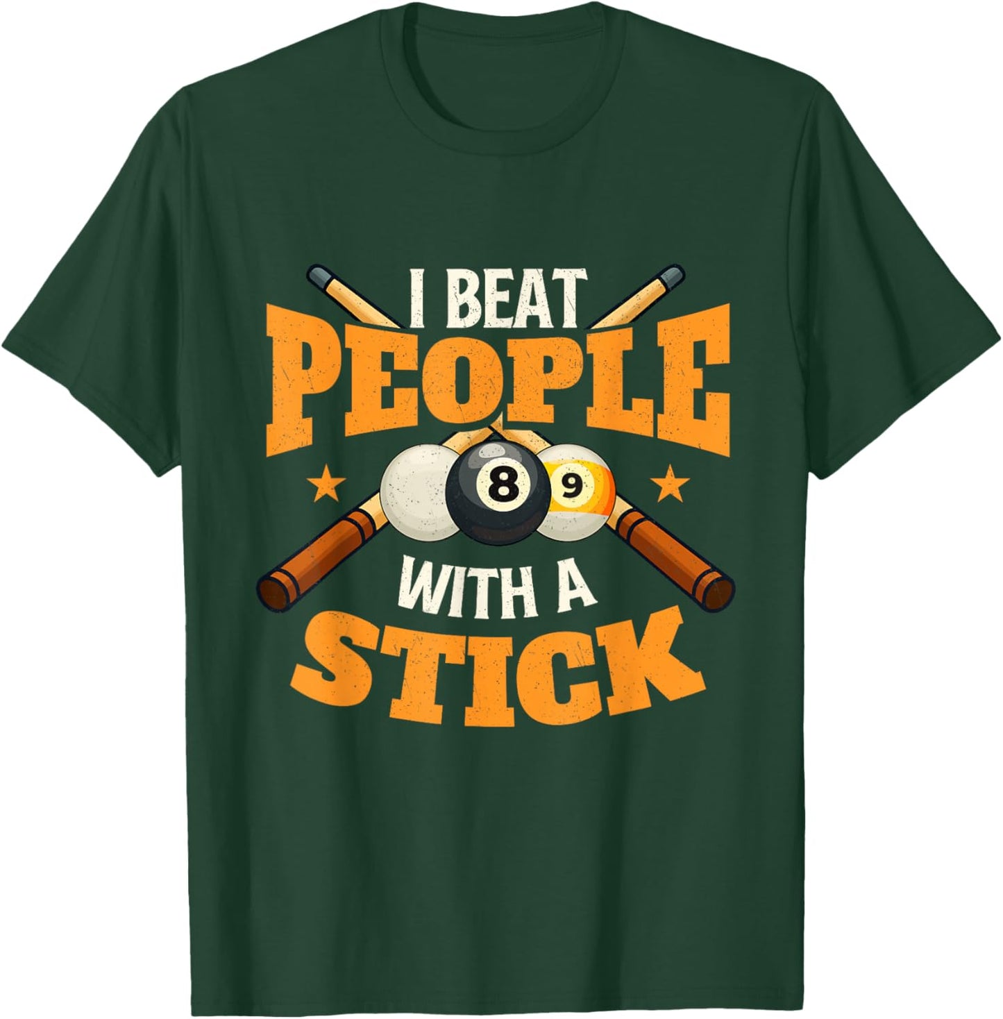 I Beat People with A Stick - 8 Ball Billiard Pool Player T-Shirt - T-Shirt | Forest