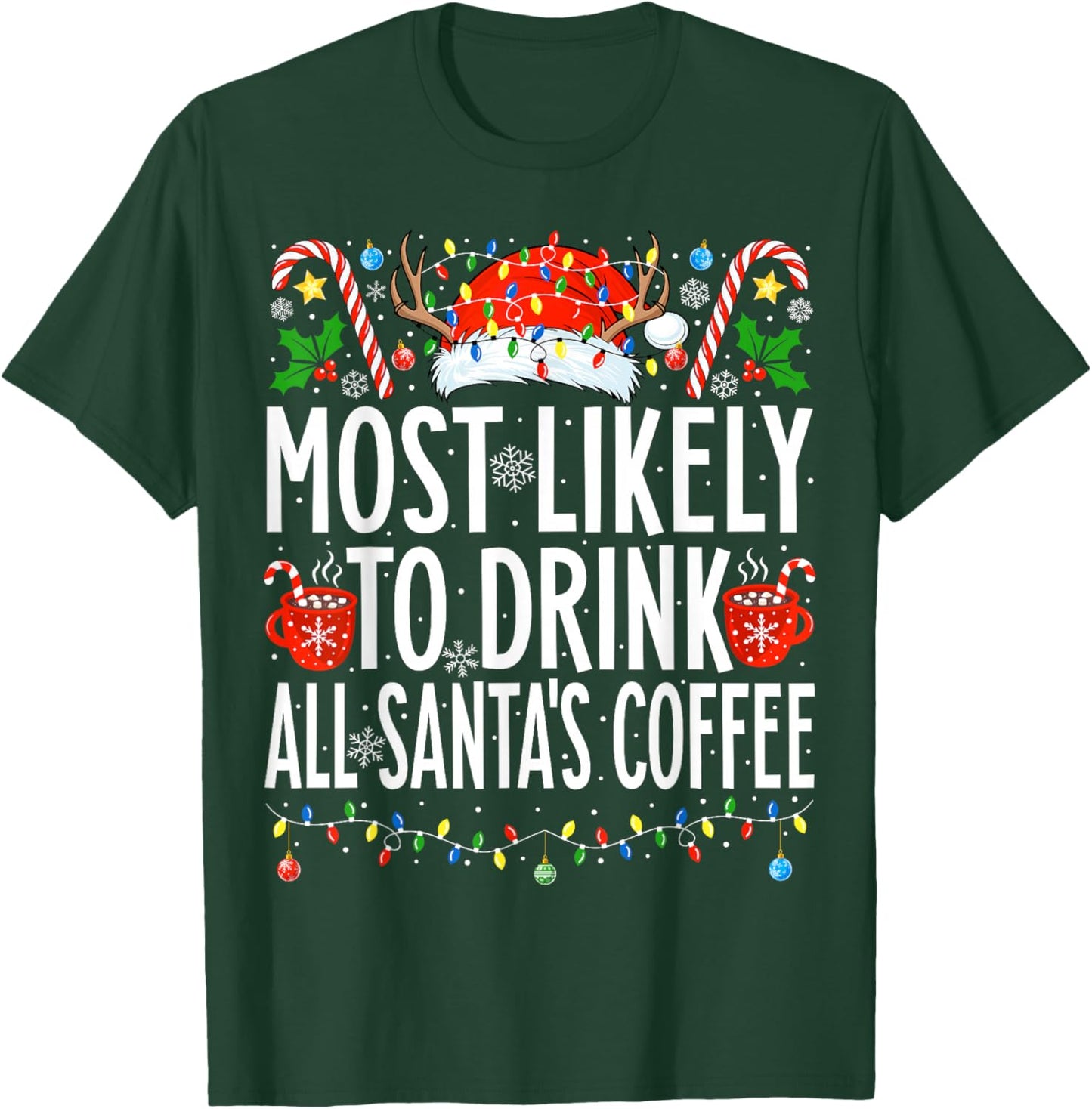 Most Likely To Drink All Santa's Coffee Family Christmas T-Shirt - T-Shirt | Forest
